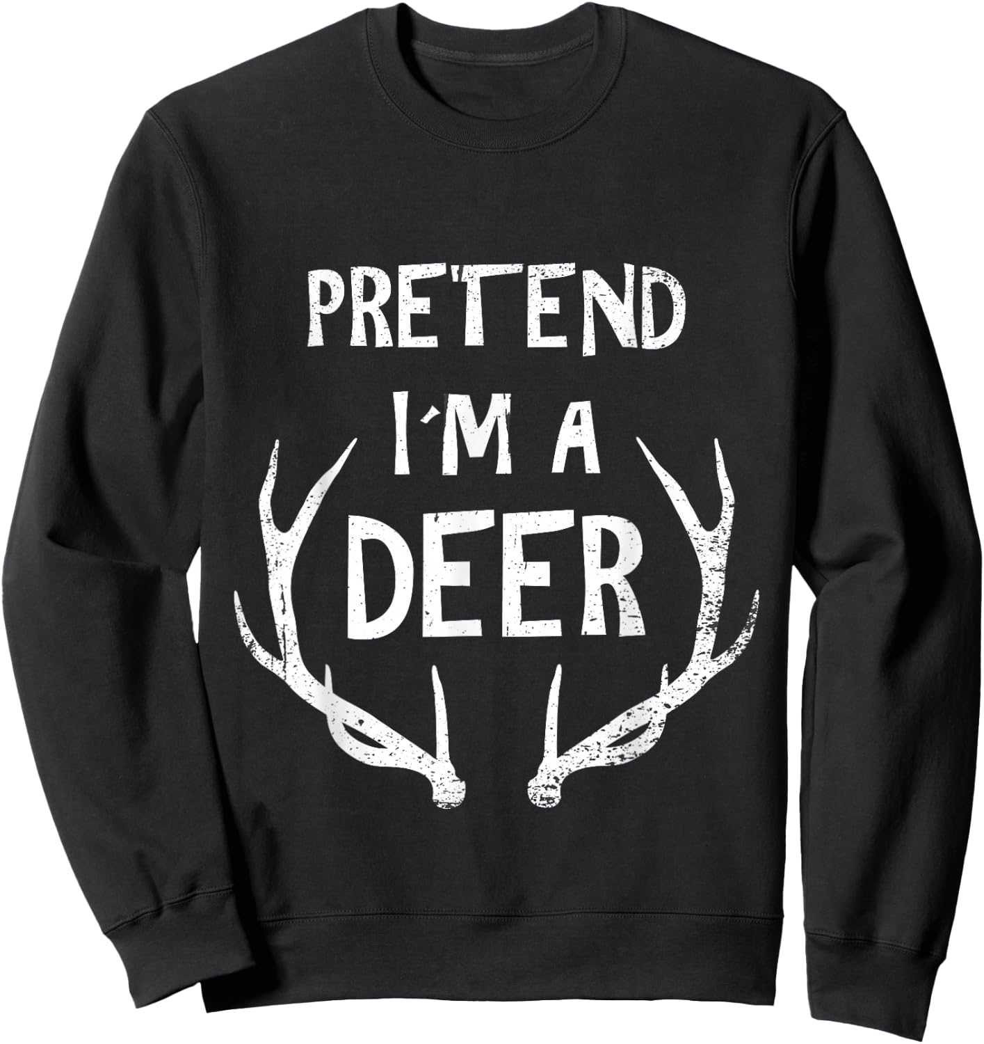 Pretend I'm A Deer - Funny Halloween Sweatshirt - Sweatshirt | Black