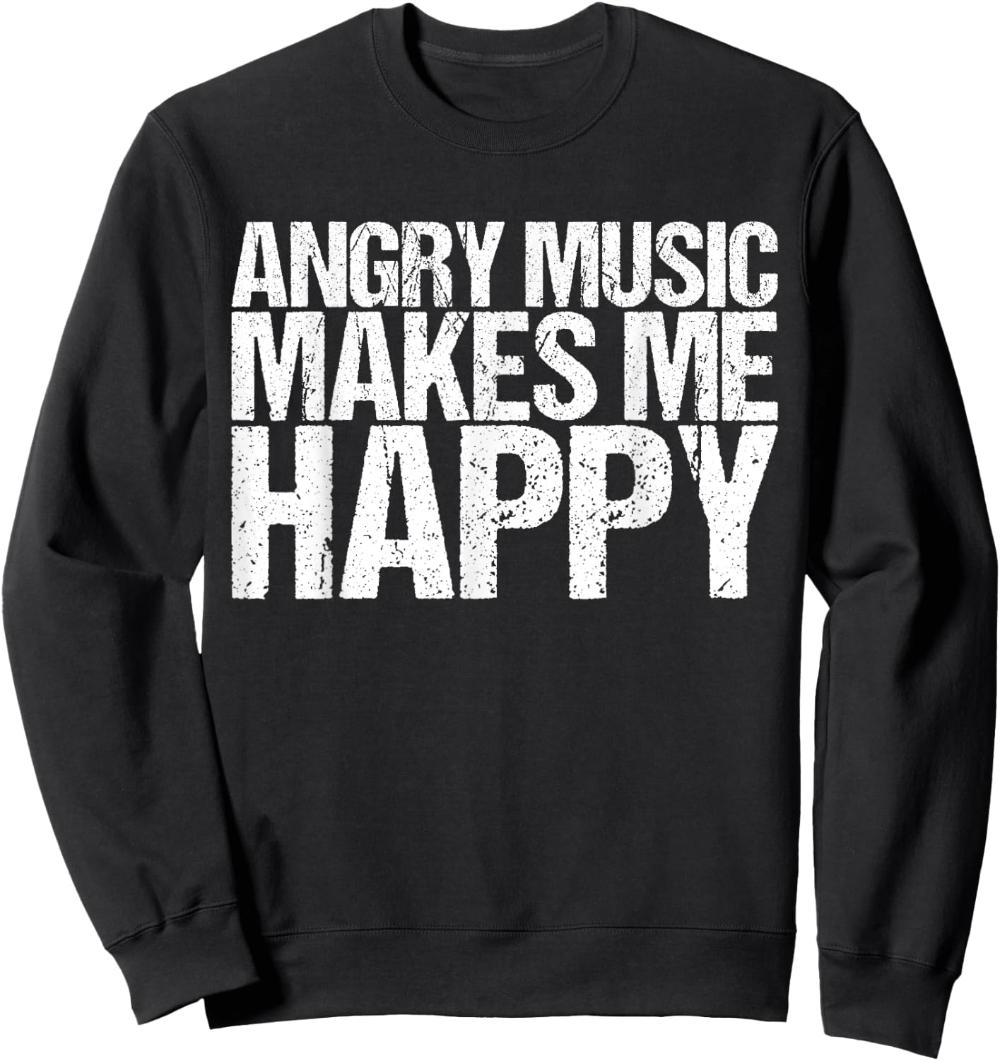Funny Rockn Roll Saying for a Hard Rock Music Fan Sweatshirt - Sweatshirt | Black