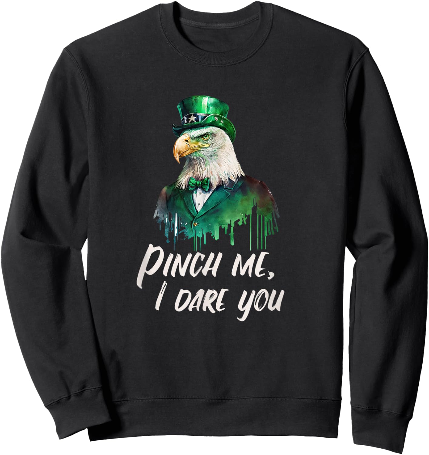 Funny Patriotic Saint Patrick's Day "Pinch Me, I Dare You" Sweatshirt - Sweatshirt | Black