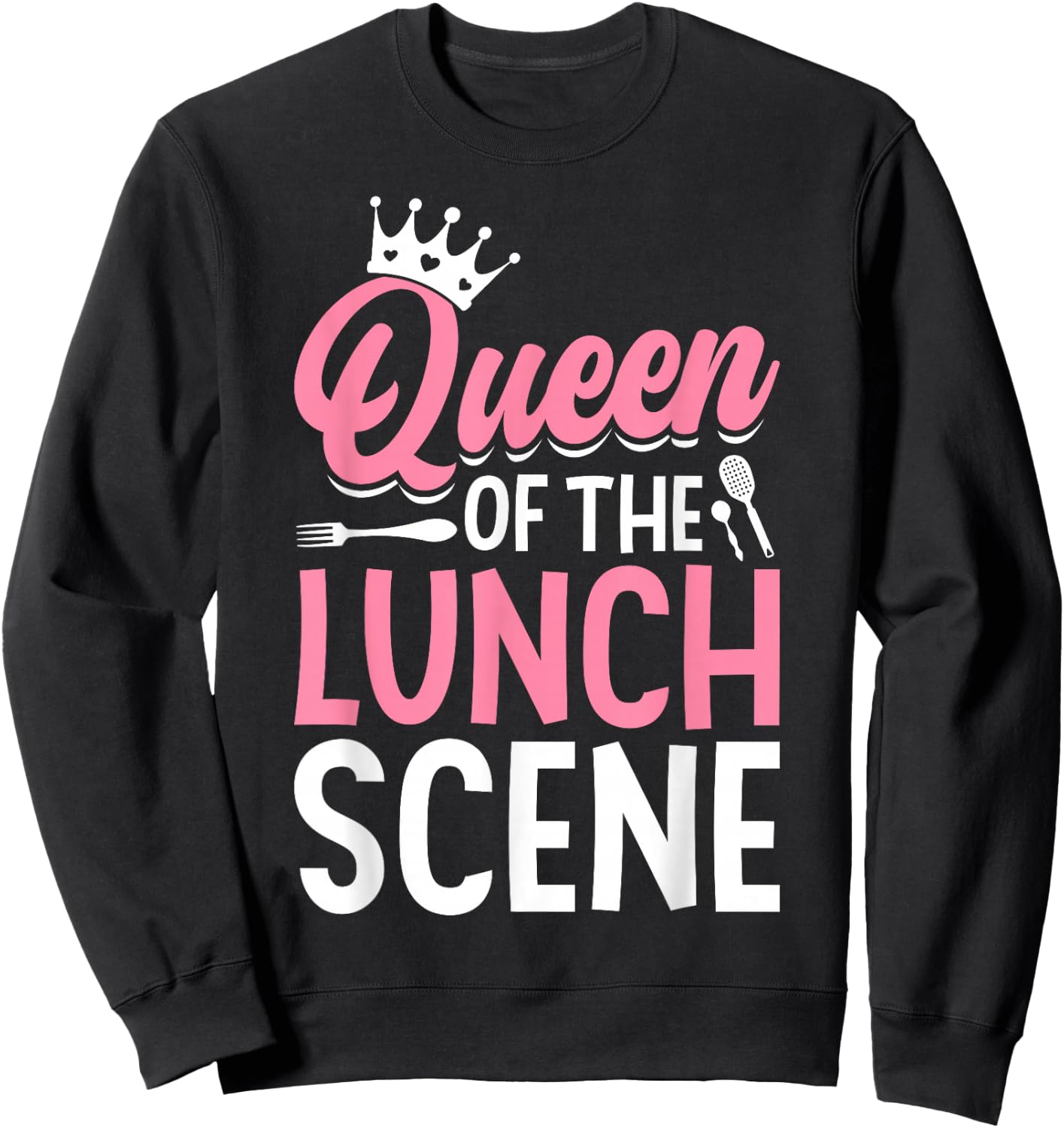 Cafeteria Worker Queen Queen Of The Lunch Scene Sweatshirt - Sweatshirt | Black