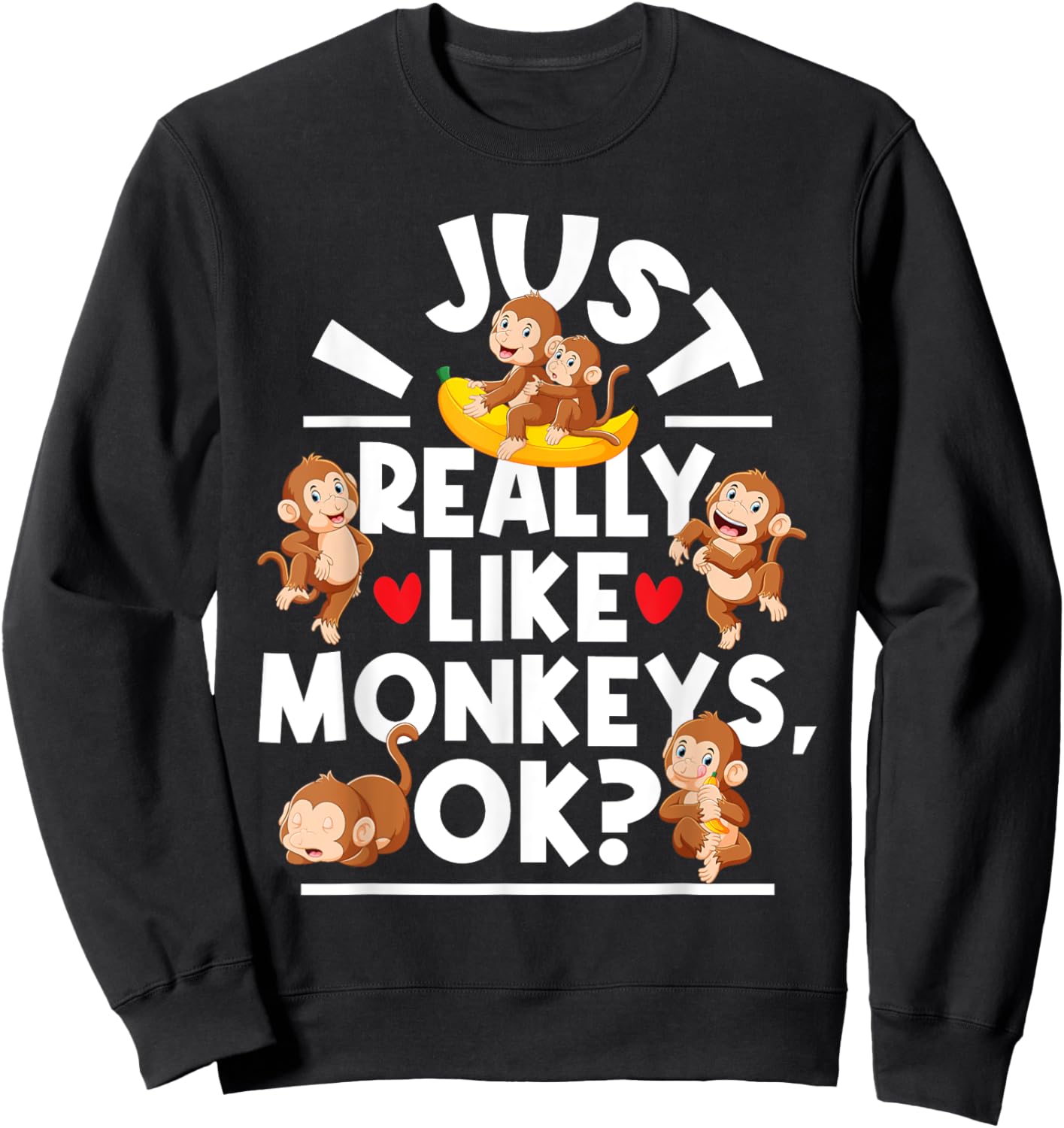 I Just Really Like Monkeys - Monkey Lover Primate Zookeeper Sweatshirt - Sweatshirt | Black