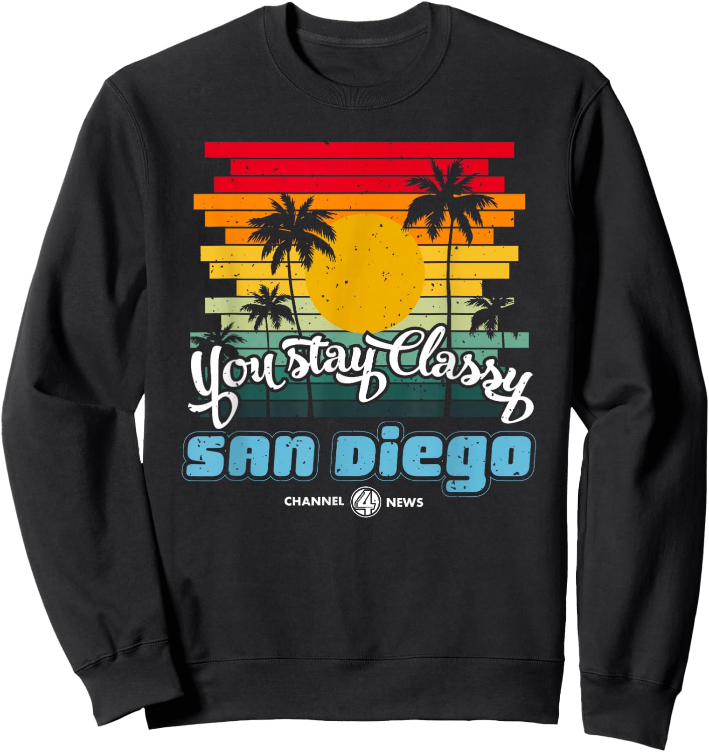 You Stay Classy San Diego Quote Sweatshirt - Sweatshirt | Black