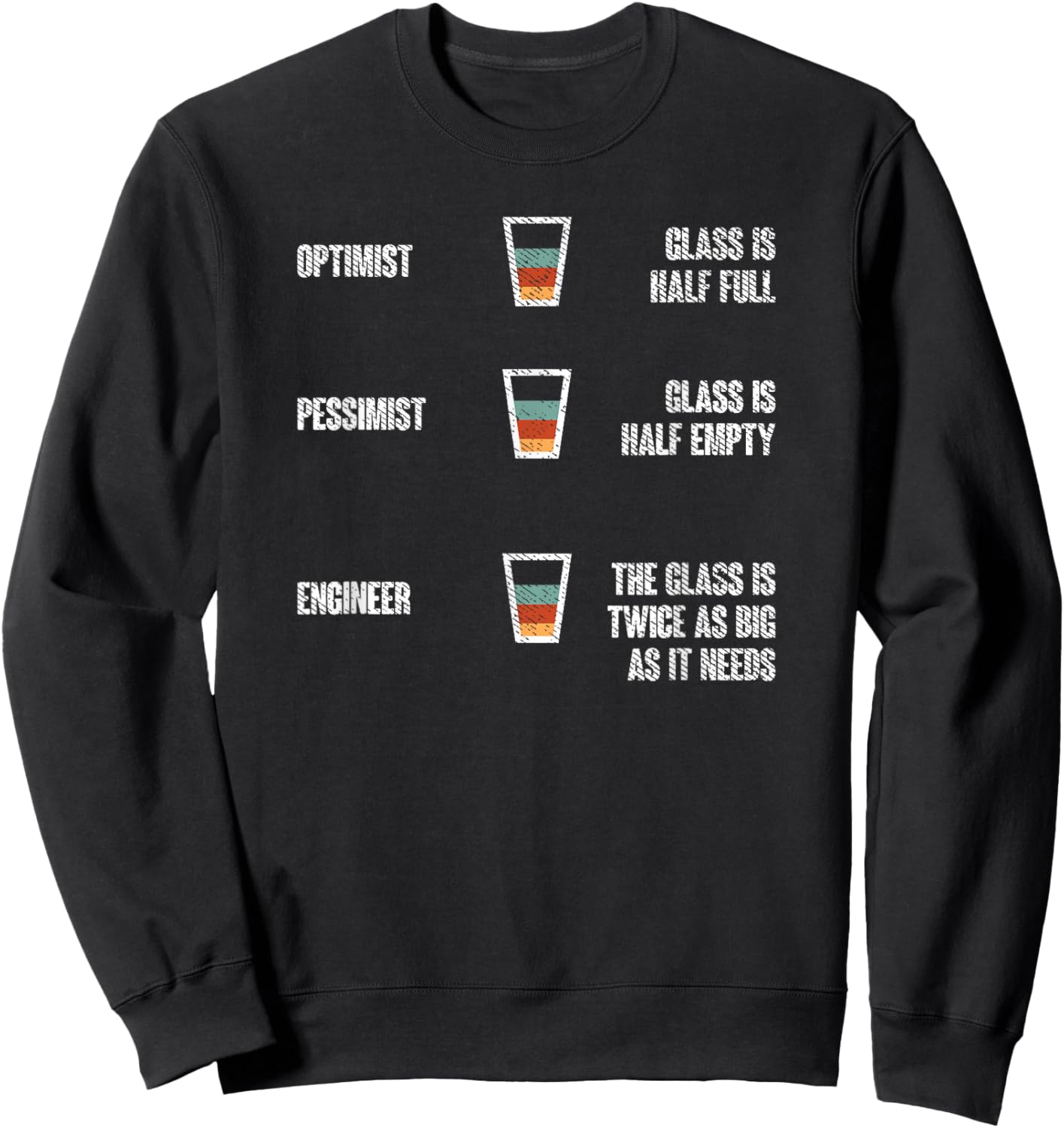 Engineer Glass Half Full Funny Engineering Humor Sweatshirt - Sweatshirt | Black