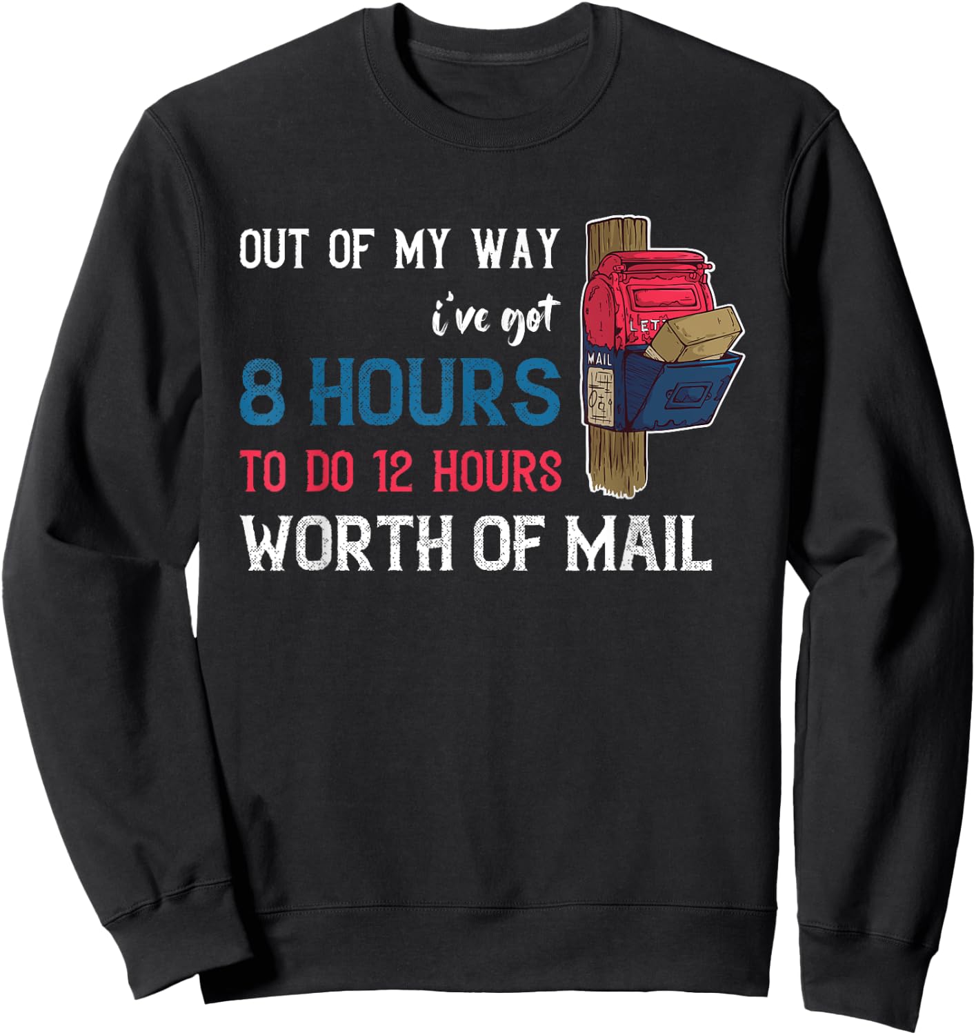 Out Of My Way Rural Mail Delivery Mail Carrier Postman Sweatshirt - Sweatshirt | Black