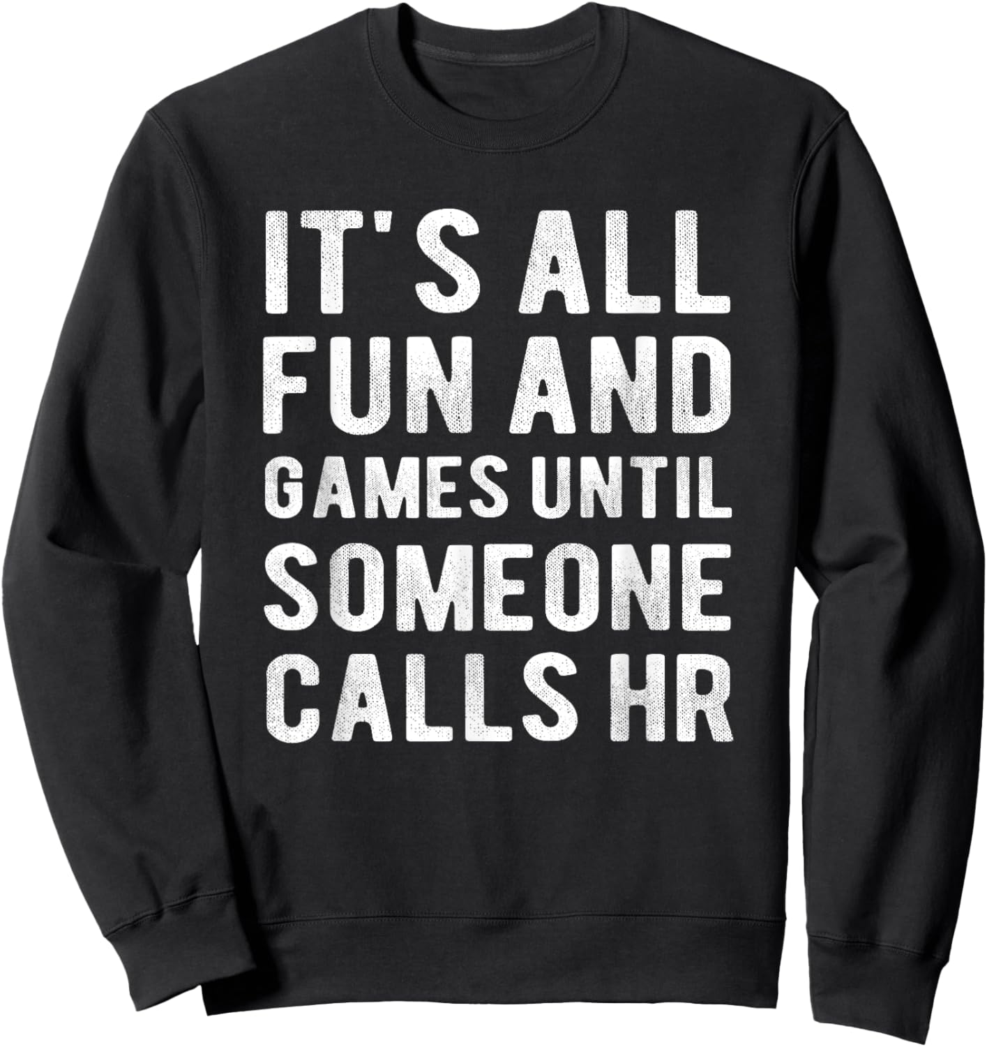 HR Funny It's All Fun And Games HR Quotes Human Resources Sweatshirt - Sweatshirt | Black