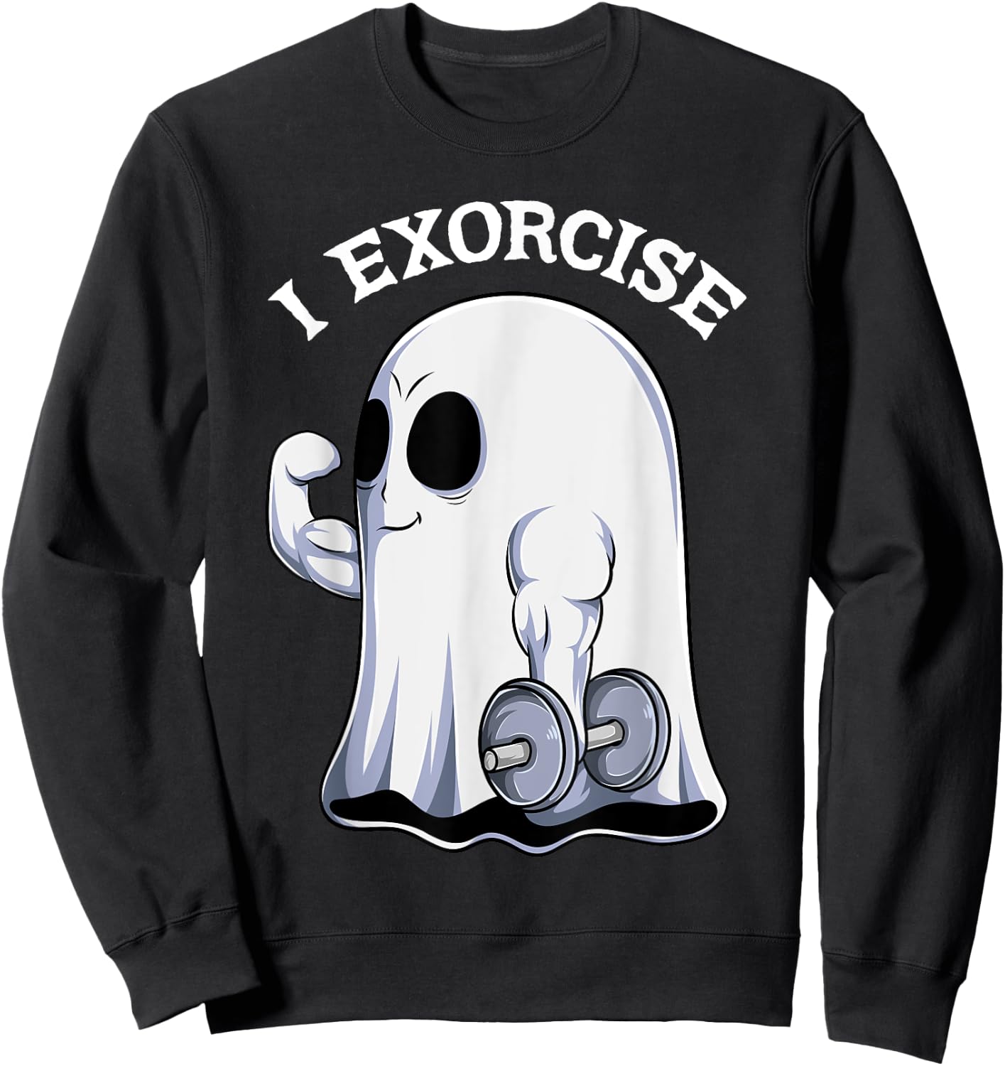 Ghost I Exorcise Funny Gym Exercise Workout Spooky Halloween Sweatshirt - Sweatshirt | Black