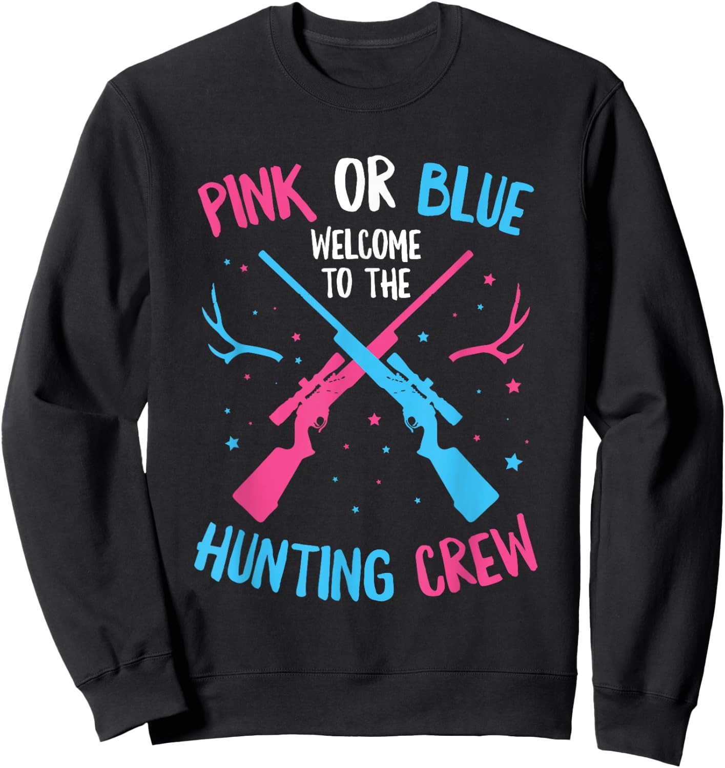 Gender Reveal Hunting Quote for a Hunting Lover Sweatshirt - Sweatshirt | Black
