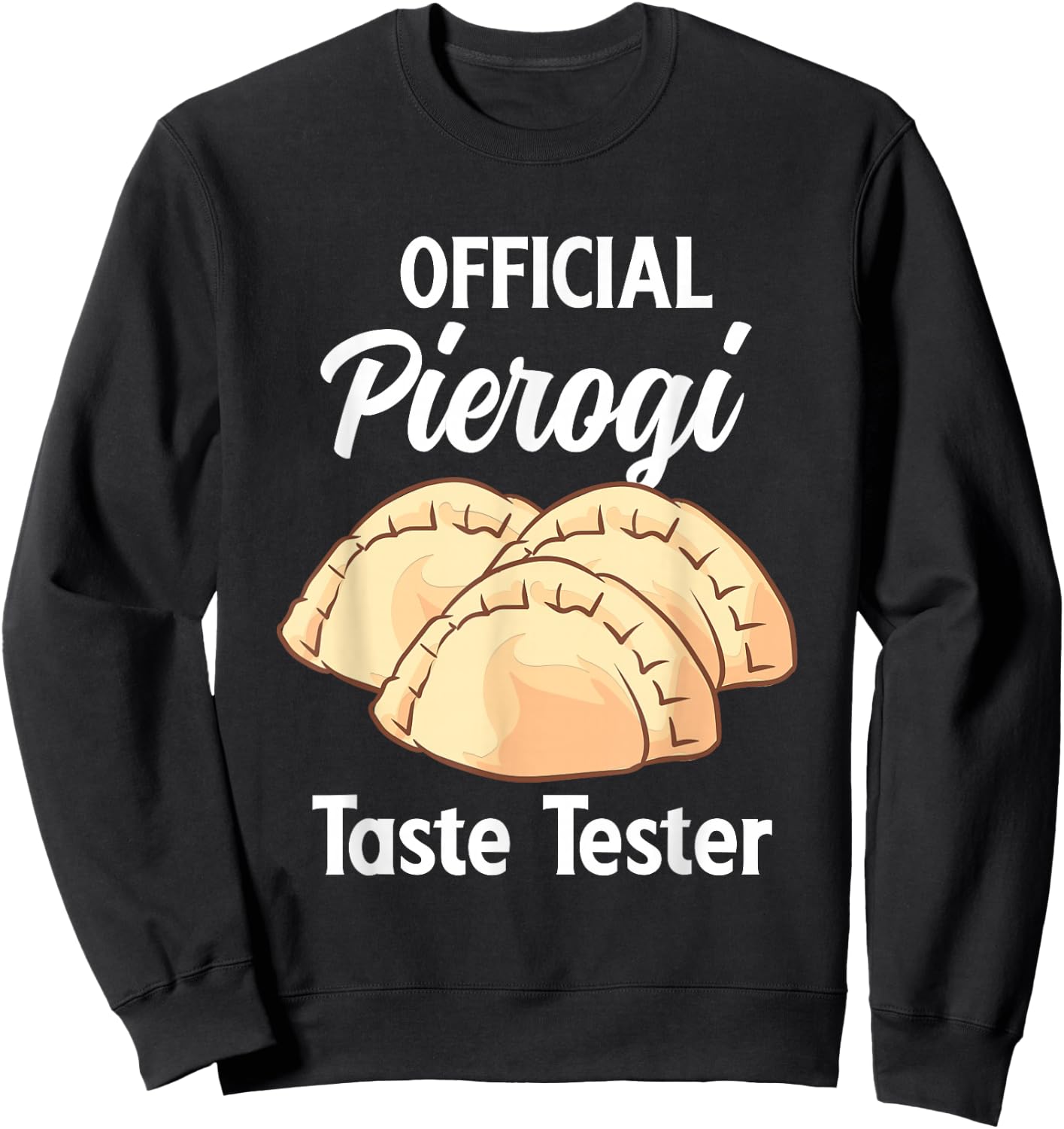Official Pierogi Taste Tester Polish Food Pierogi Sweatshirt - Sweatshirt | Black