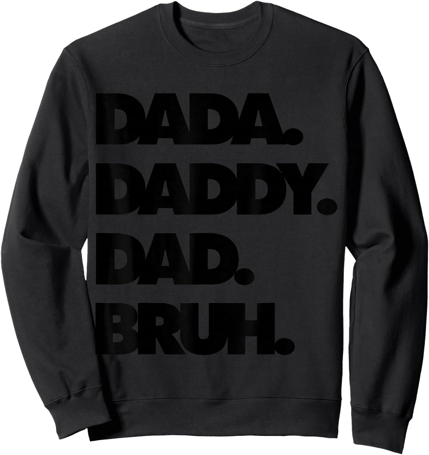 Dad Bruh Top Father's Day Dada Daddy Dad Bruh Birthday Sweatshirt - Sweatshirt | Black
