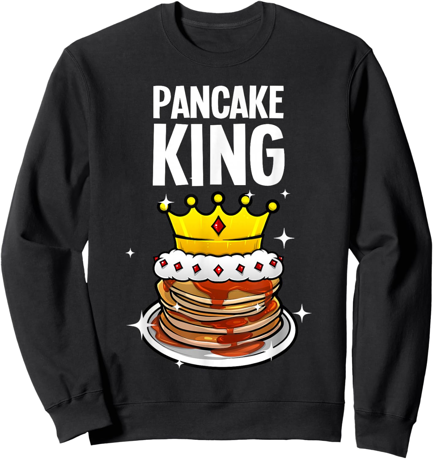 Funny Pancake King Design For Pancake Lover Men Dad Boys Sweatshirt - Sweatshirt | Black