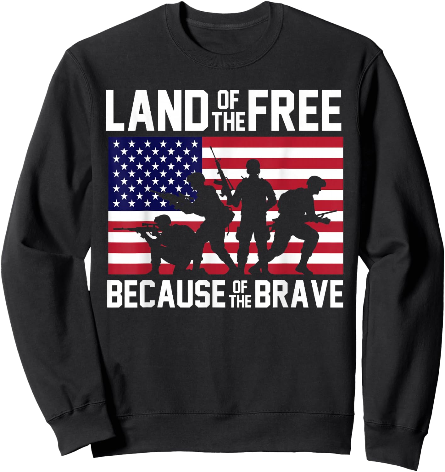 Land of the Free Because of the Brave United States Sweatshirt - Sweatshirt | Black