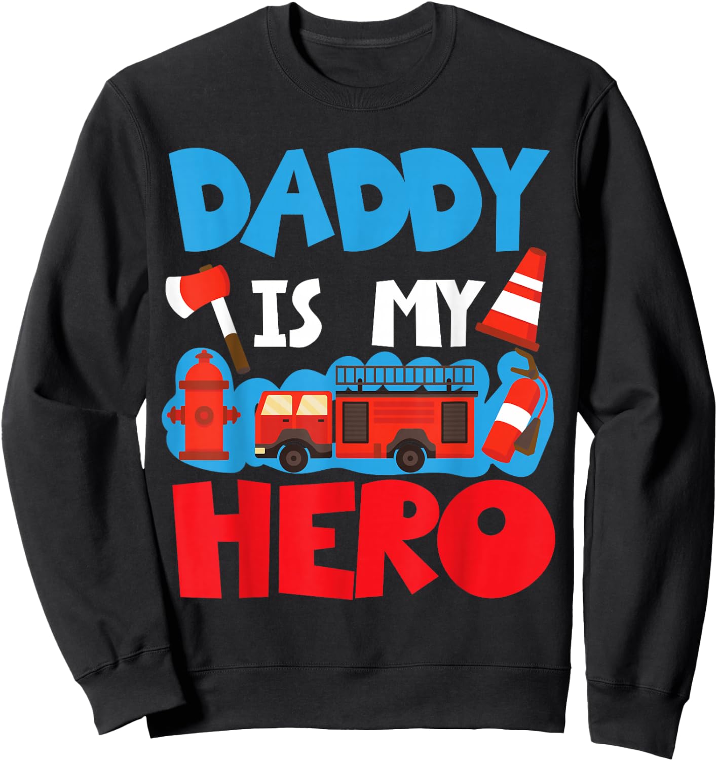 Daddy Is My Hero For Firefighter Kids Sweatshirt - Sweatshirt | Black