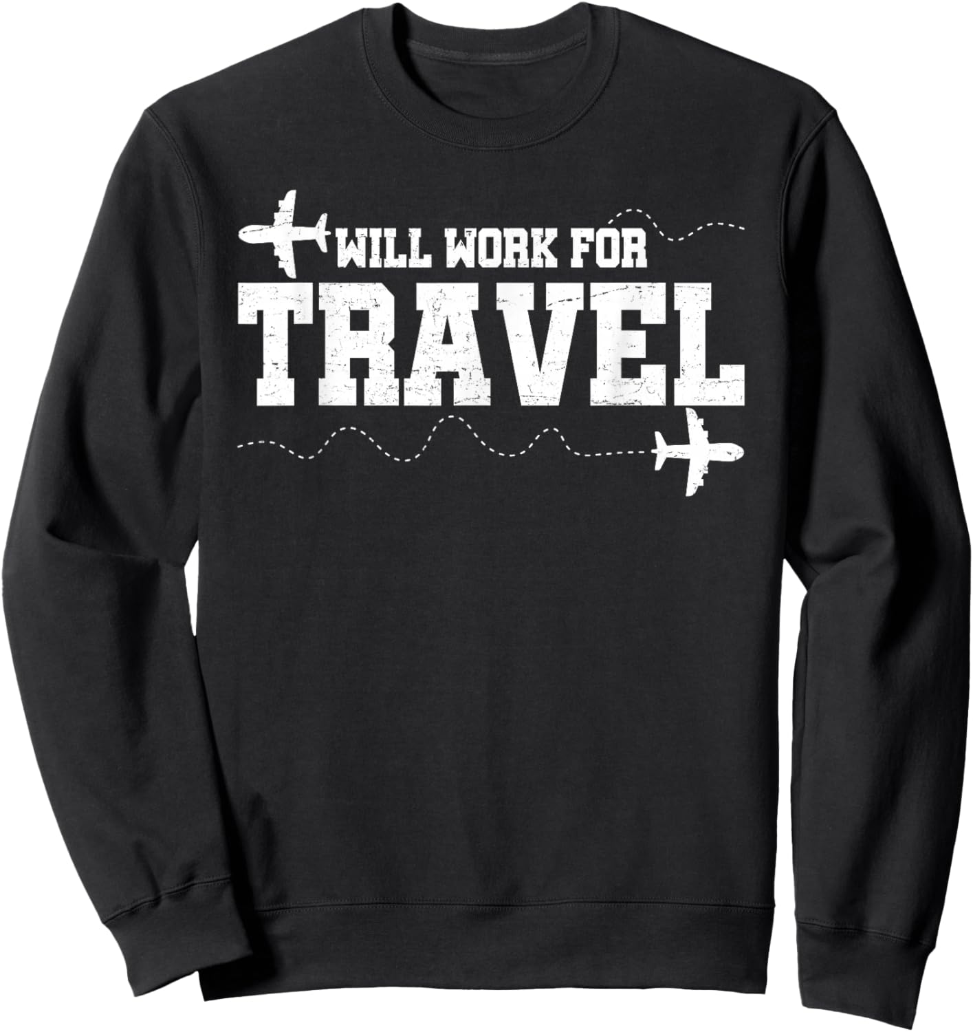 Will Work For Travel Vacation Travel Traveler Sweatshirt - Sweatshirt | Black