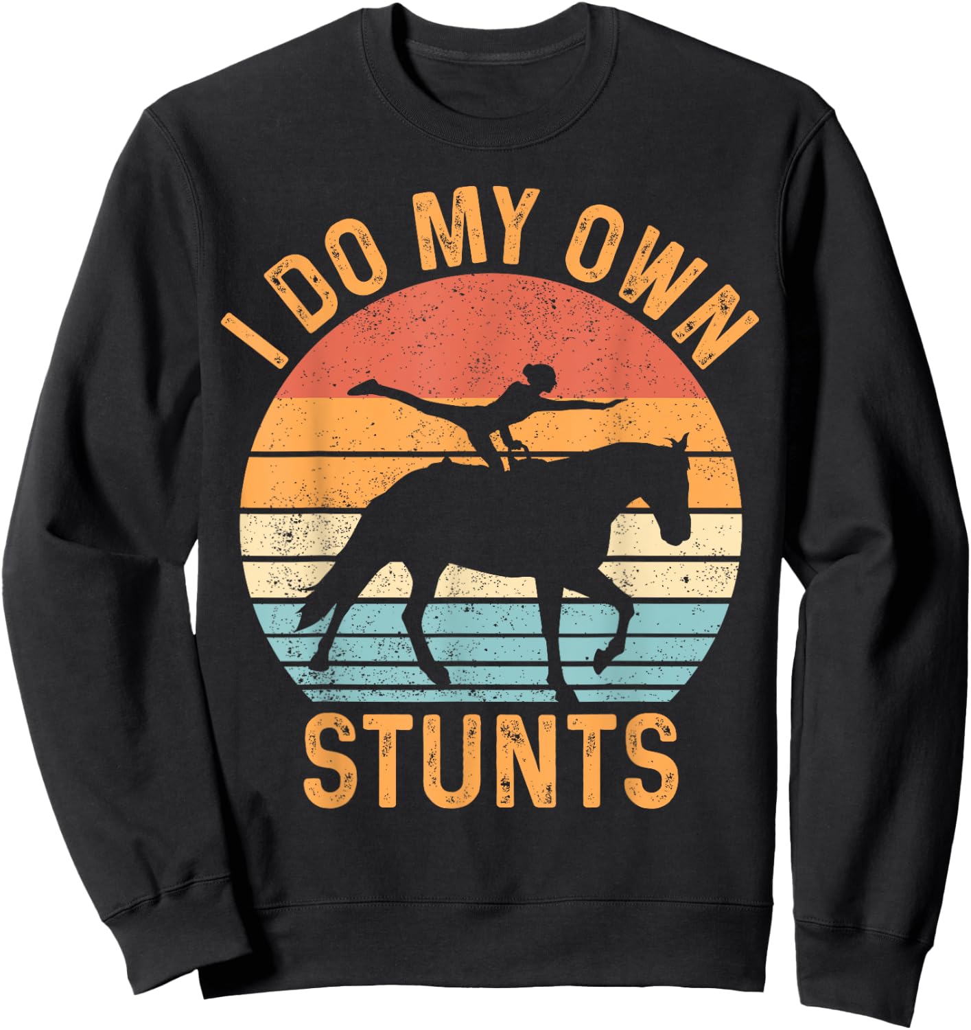Funny Equestrian Horse Vaulting Retro I Do My Own Stunts Sweatshirt - Sweatshirt | Black