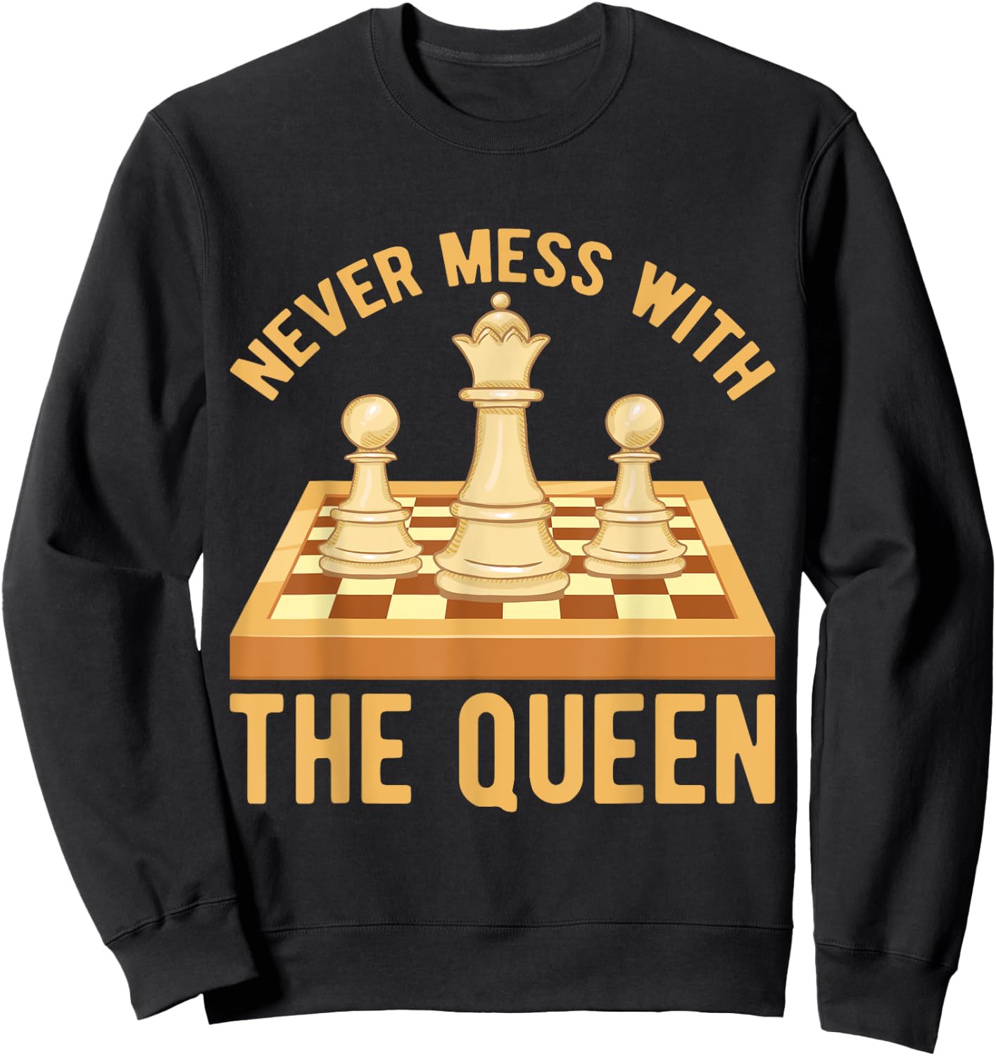 Never Mess With The Queen, Chess Players Costume Chess Sweatshirt - Sweatshirt | Black