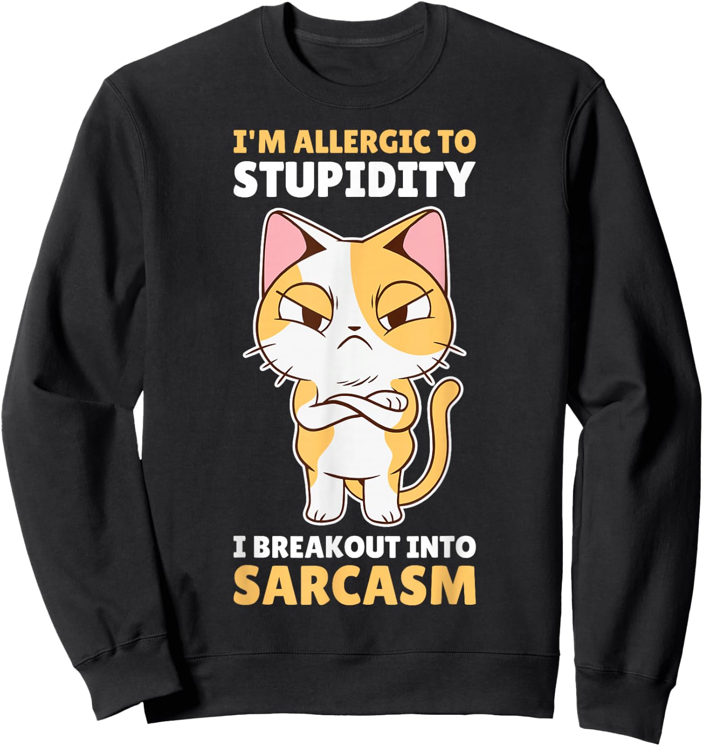 Im Allergic To Stupidity I Breakout Into Sarcasm Sweatshirt - Sweatshirt | Black