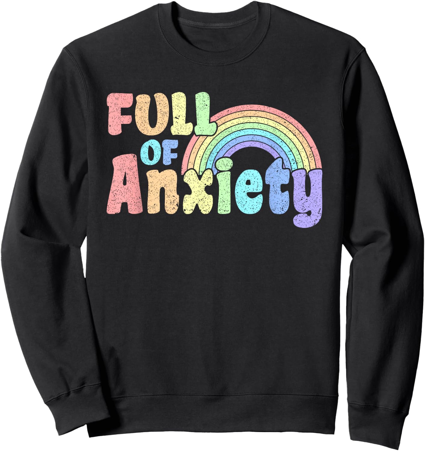 Full of Anxiety Pastel Kawaii Rainbow Goth Grunge Sweatshirt - Sweatshirt | Black