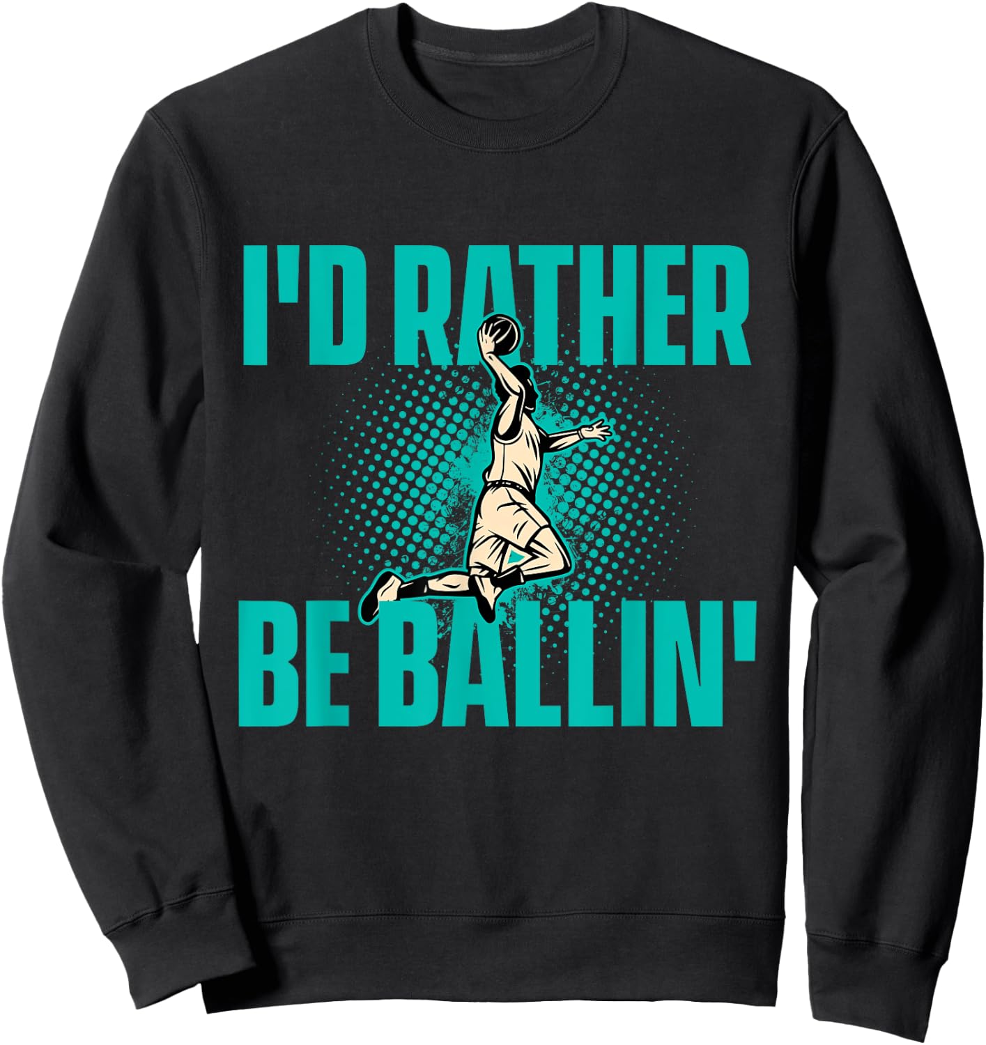 I'd Rather Be Ballin - Basketball Player Sports Lover Sweatshirt - Sweatshirt | Black