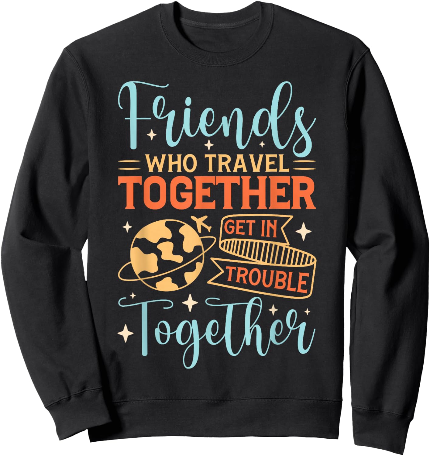 Funny Friends Saying, Friendcation, Vacation With Friends Sweatshirt - Sweatshirt | Black