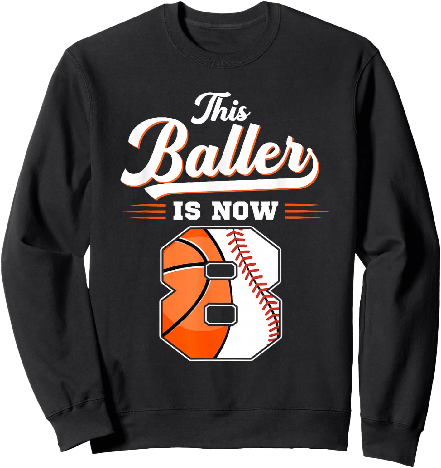 This Baller Is Now 8 Basketball & Baseball 8th Birthday Sweatshirt - Sweatshirt | Black