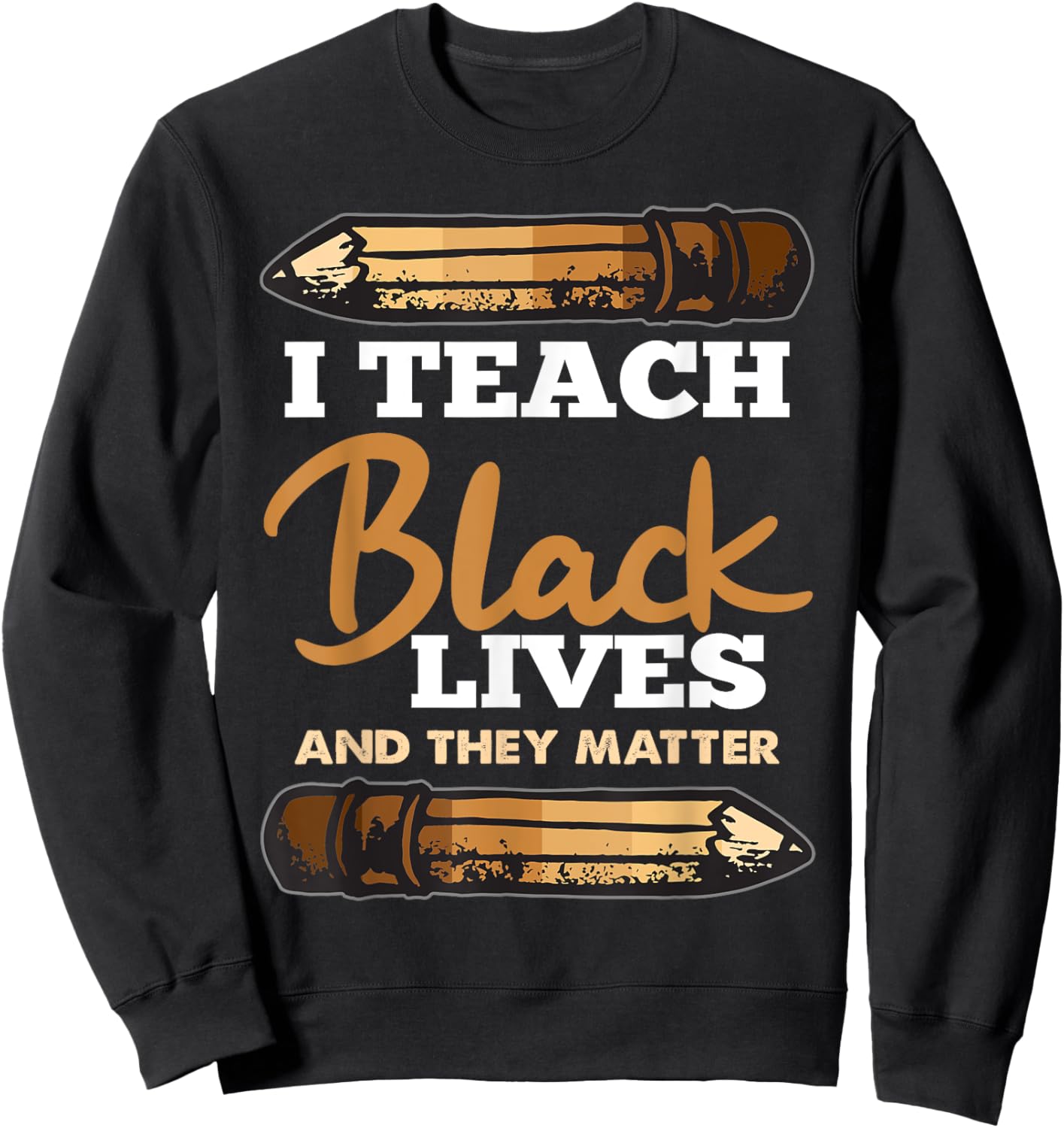I Teach Black Lives And They Matter Black History Teacher Women Girls Kids Sweatshirt - Sweatshirt | Black