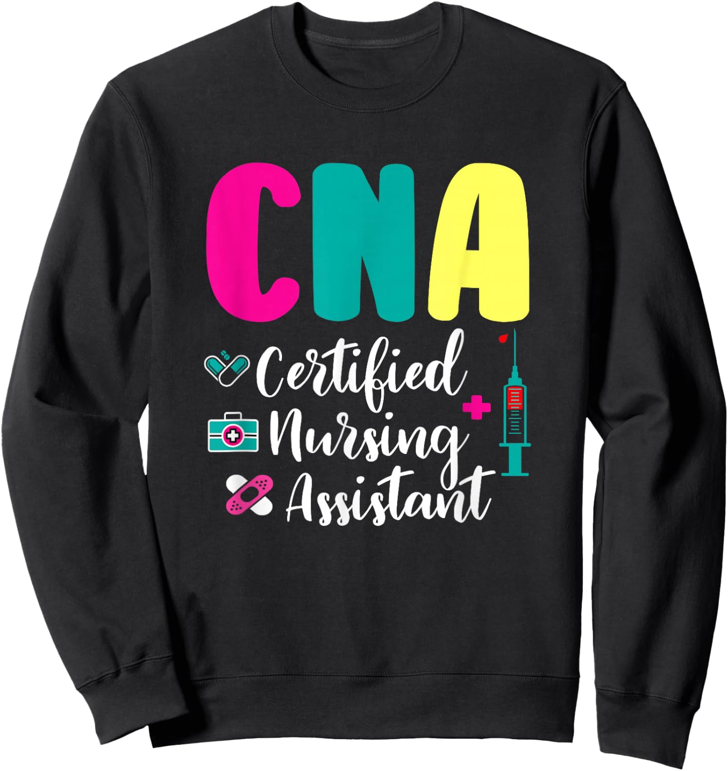 Unique Medical CNA Certified Nursing Assistant Colorful Nurse Appreciation Sweatshirt - Sweatshirt | Black
