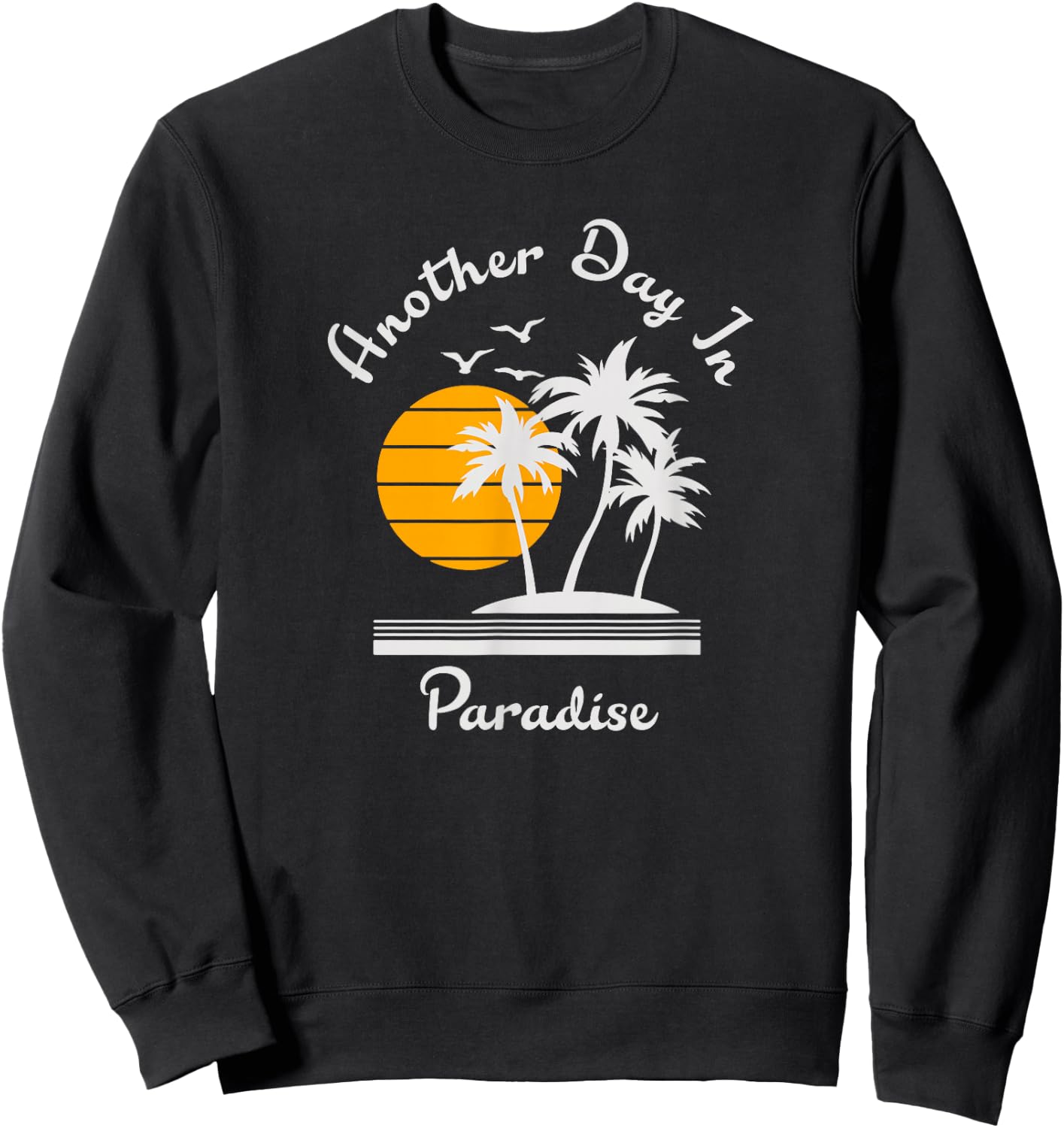 Another Day in Paradise Sweatshirt - Sweatshirt | Black
