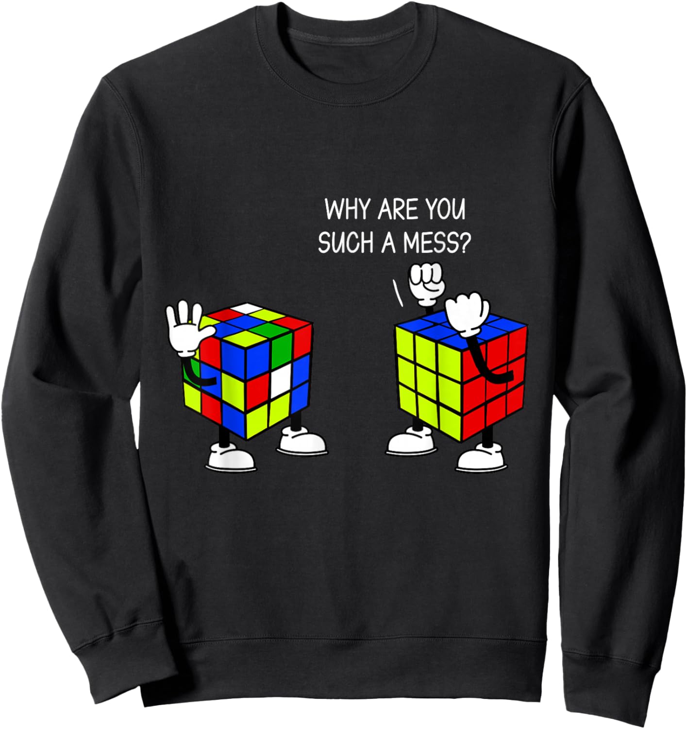 Why Are You Such A Mess Funny Speed Cubing Sweatshirt - Sweatshirt | Black