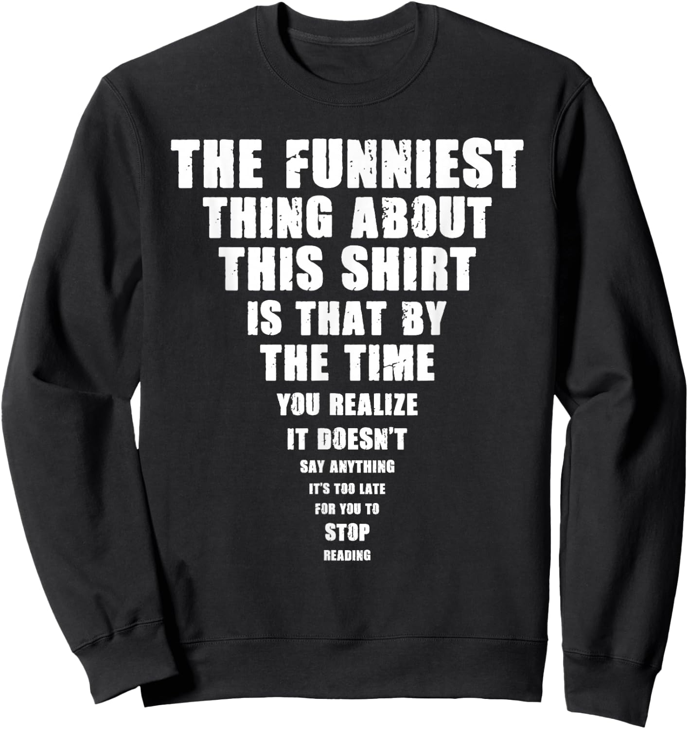 The Funniest Thing About This Stop Reading Saying Sweatshirt - Sweatshirt | Black