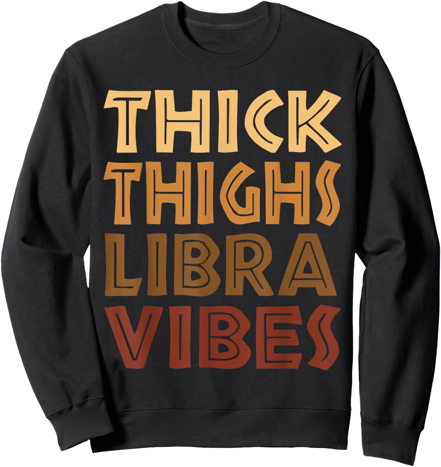Thick Thighs Libra Vibes Melanin Black Women Horoscope Sweatshirt - Sweatshirt | Black