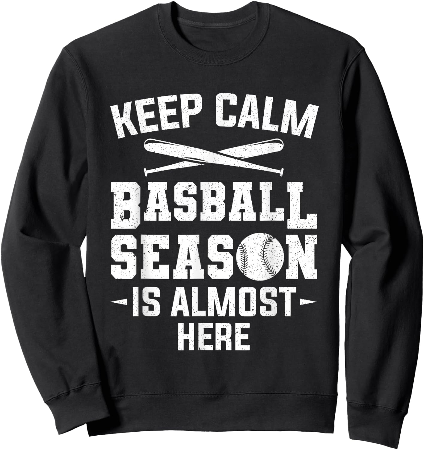 Keep Calm Baseball Season Is Almost Here Baseball Player Sweatshirt - Sweatshirt | Black