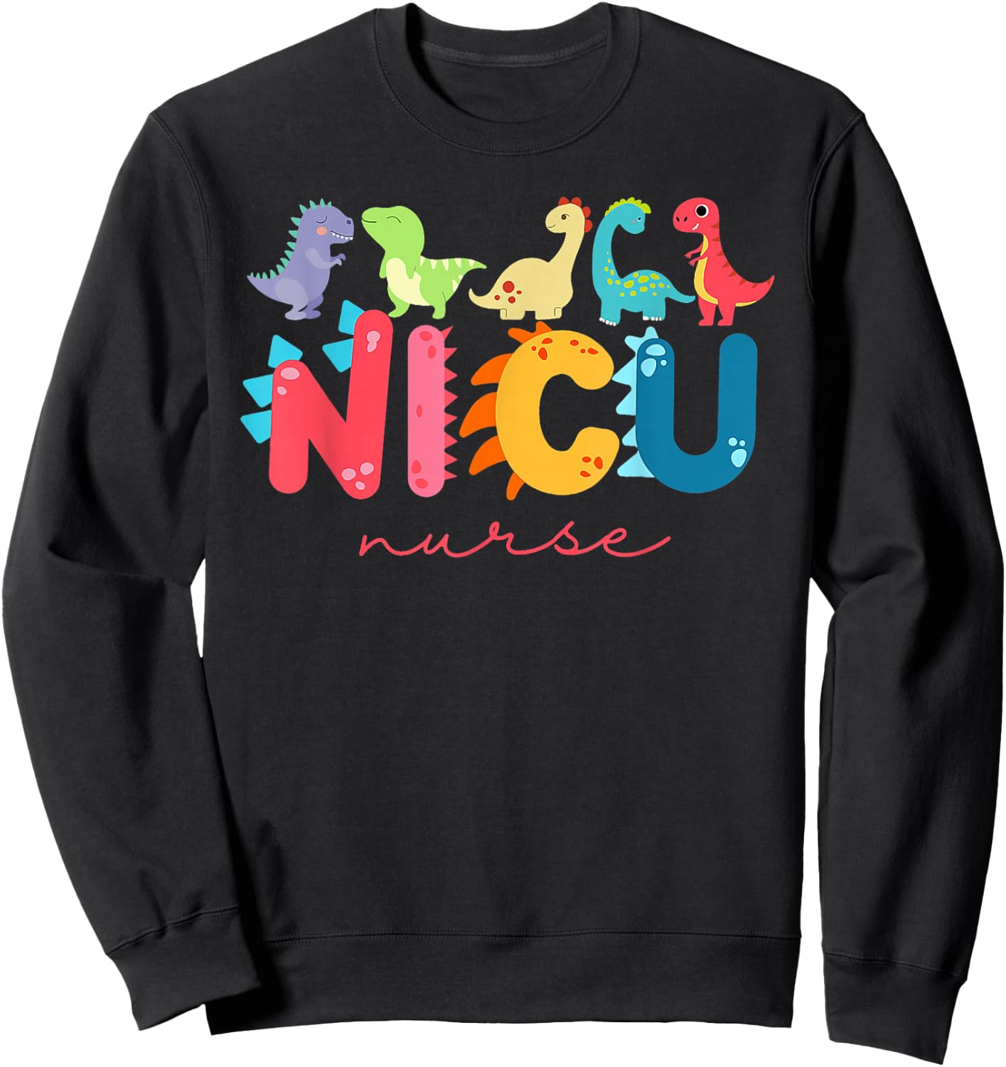 NICU Nurse Animal Nurse Appreciation Nicu Nurse Dinosaur Sweatshirt - Sweatshirt | Black