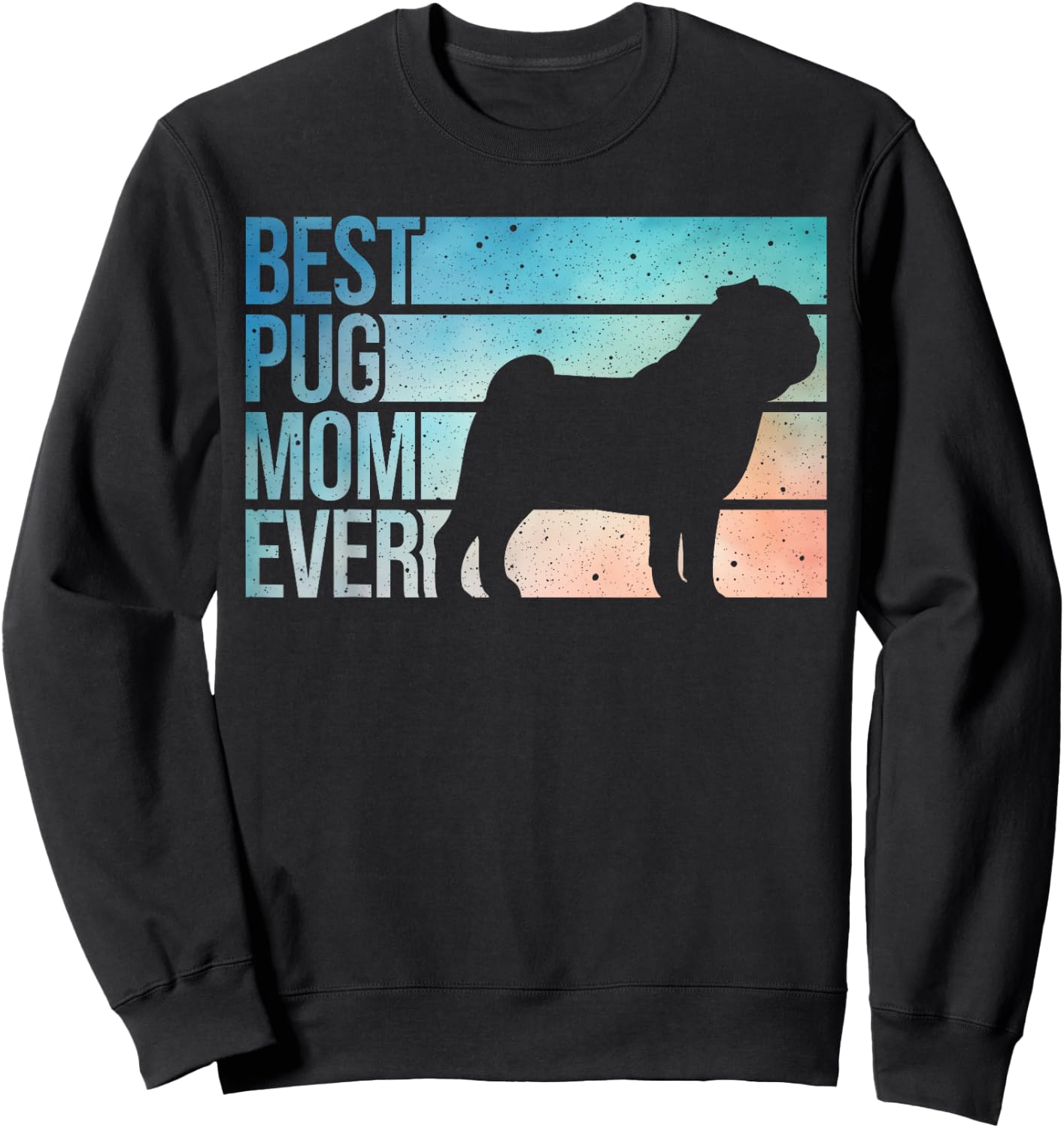 Cute Pug Art For Mom Women Breed Pet Dog Puppy Pug Lovers Sweatshirt - Sweatshirt | Black