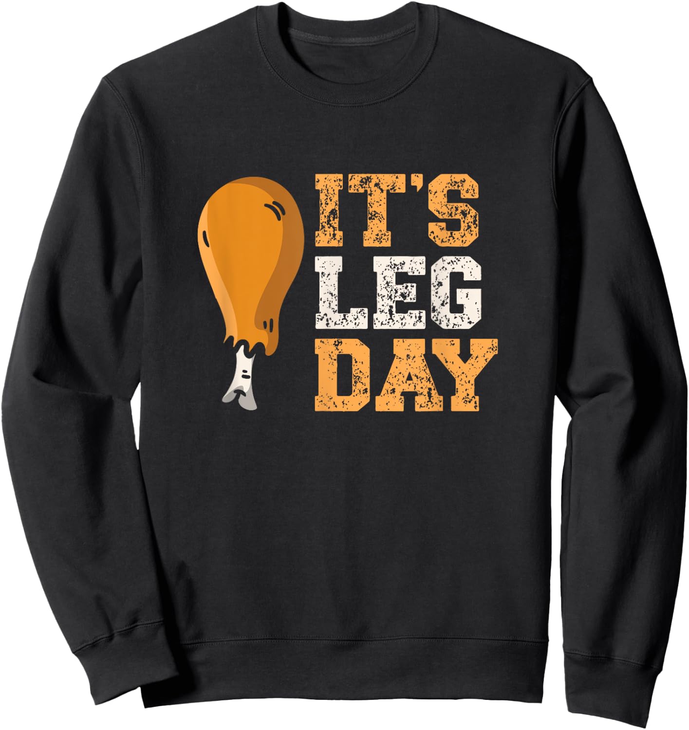 It's Leg Day Turkey Legs Thanksgiving Funny Workout Sweatshirt - Sweatshirt | Black