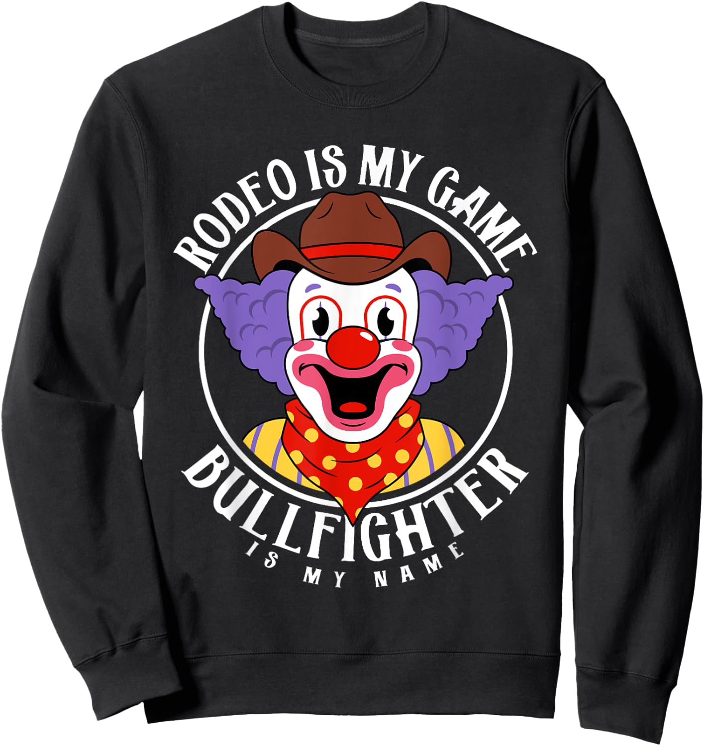 Rodeo Clown Funny Bullfighter Bull Fighting Lover Gag Outfit Sweatshirt - Sweatshirt | Black