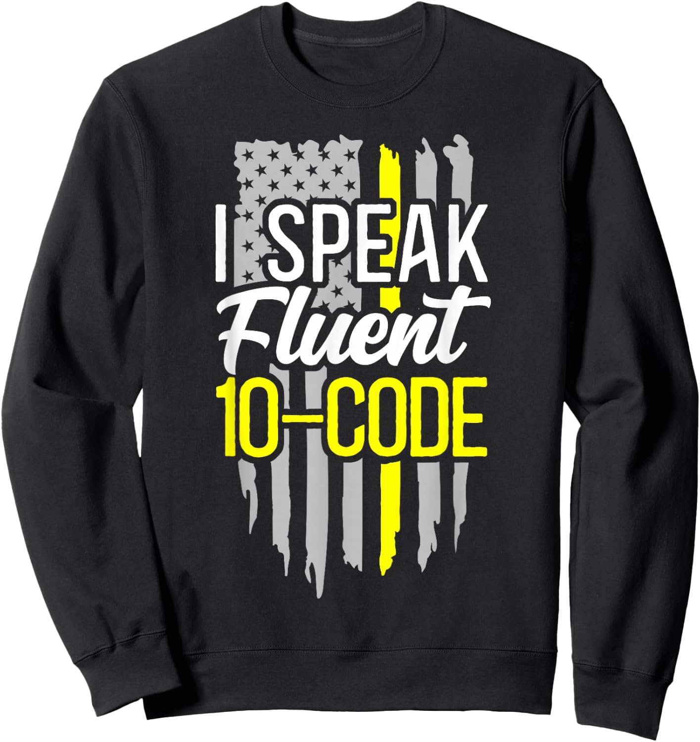 911 Dispatcher Thin Gold Yellow Line American Flag I Speak Sweatshirt - Sweatshirt | Black