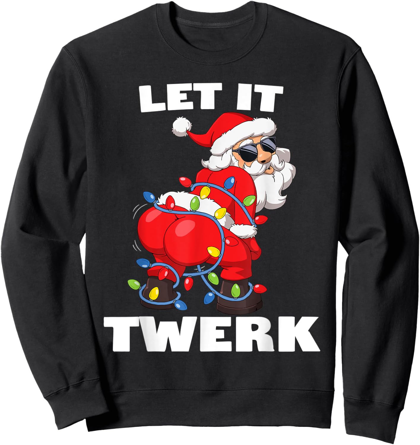 Santa Claus Christmas Tree Lights Let It Twerk Twerking Sweatshirt - Sweatshirt | Black