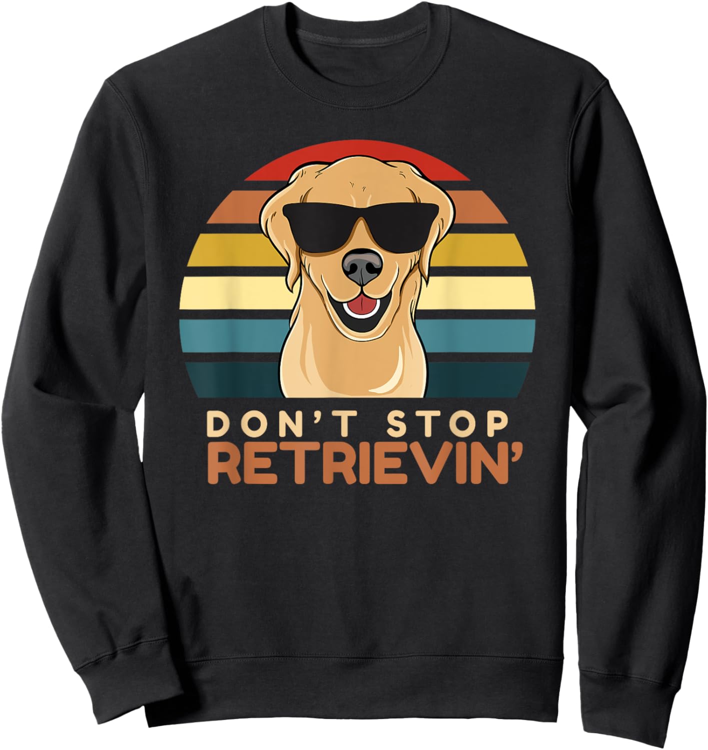 Don't Stop Retrieving Cute Golden Retriever Owner Mom Dad Sweatshirt - Sweatshirt | Black