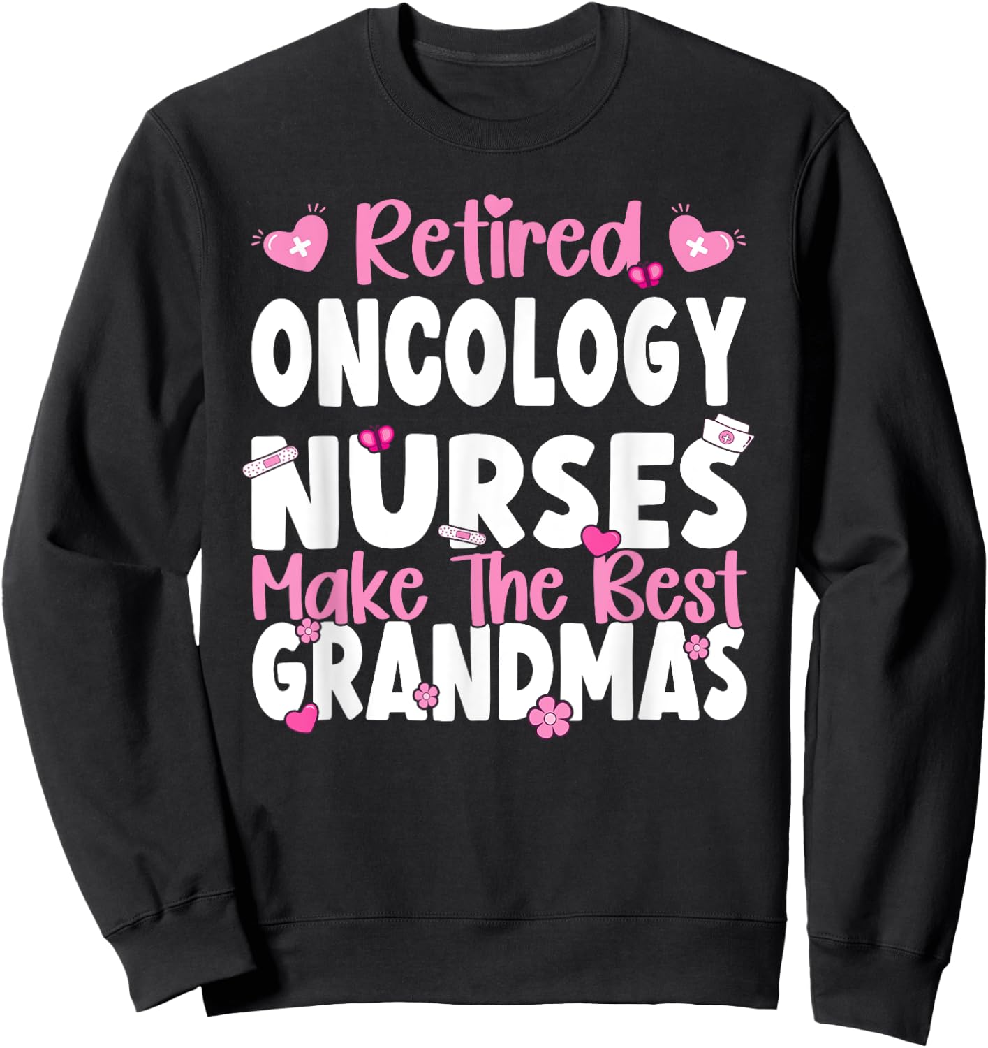 Oncology Nurses make the best grandmas Oncology Nurse Sweatshirt - Sweatshirt | Black