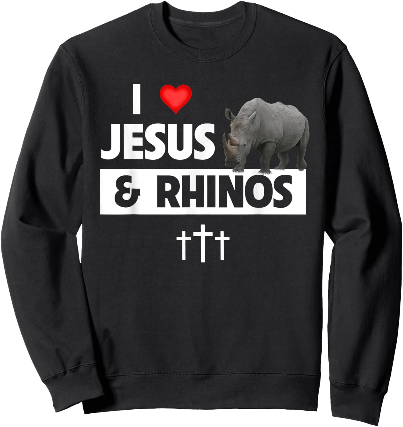 I Love Jesus and Rhinos Christian Rhinoceros Safari Zoo Sweatshirt - Sweatshirt | Black