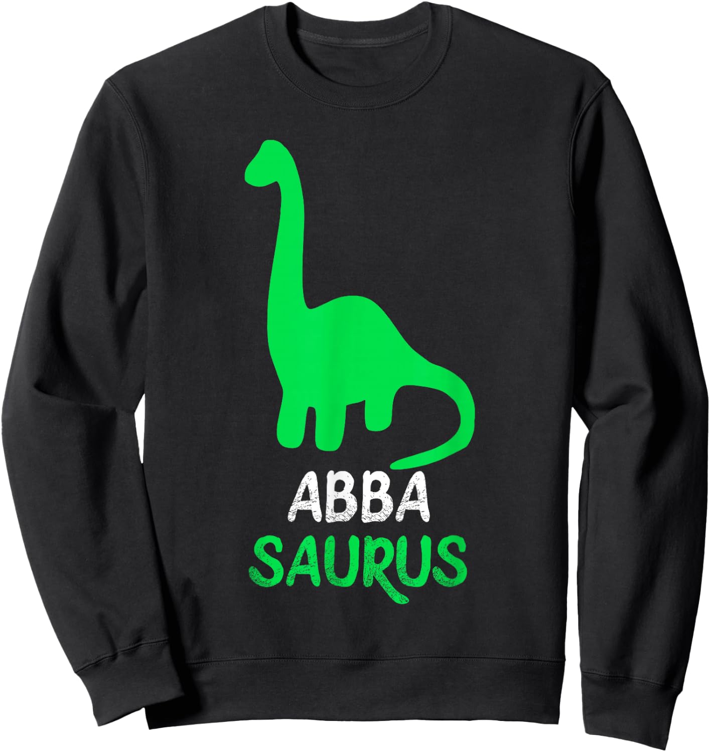 Abba-Saurus Funny Dino Dinosaur AbbaSaurus Sweatshirt - Sweatshirt | Black