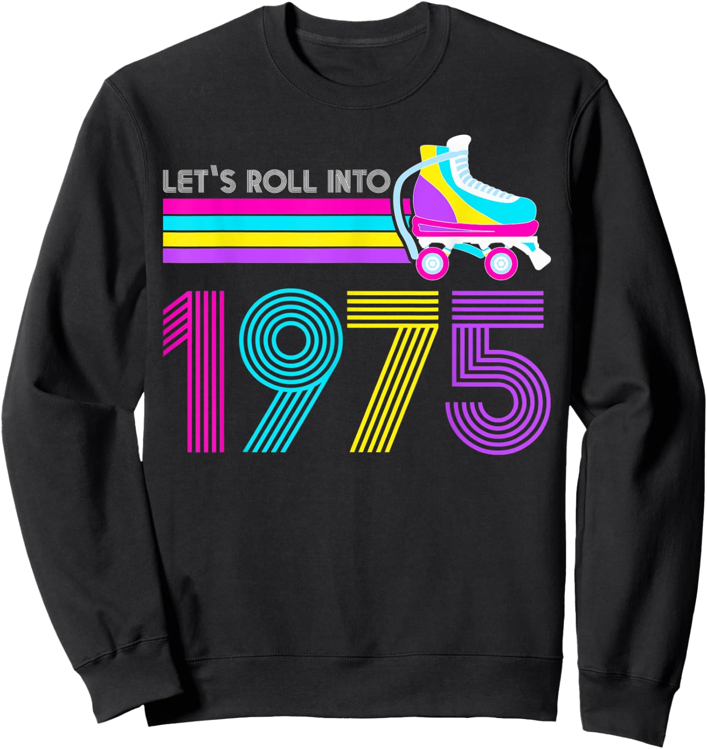 Lets Roll 1975 Birthday 47 Year Old Roller Skate 80s Turning Sweatshirt - Sweatshirt | Black
