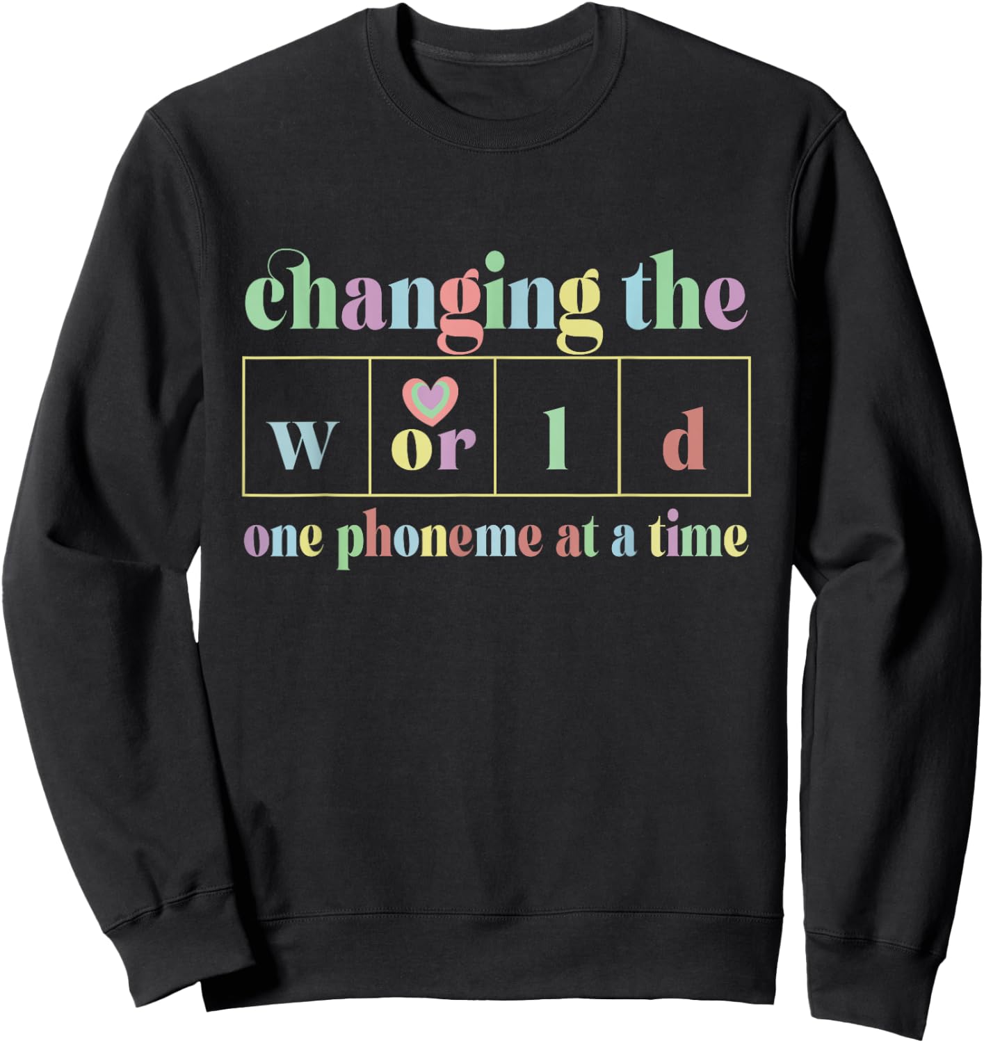 Changing The World One Phoneme At A Time Sweatshirt - Sweatshirt | Black