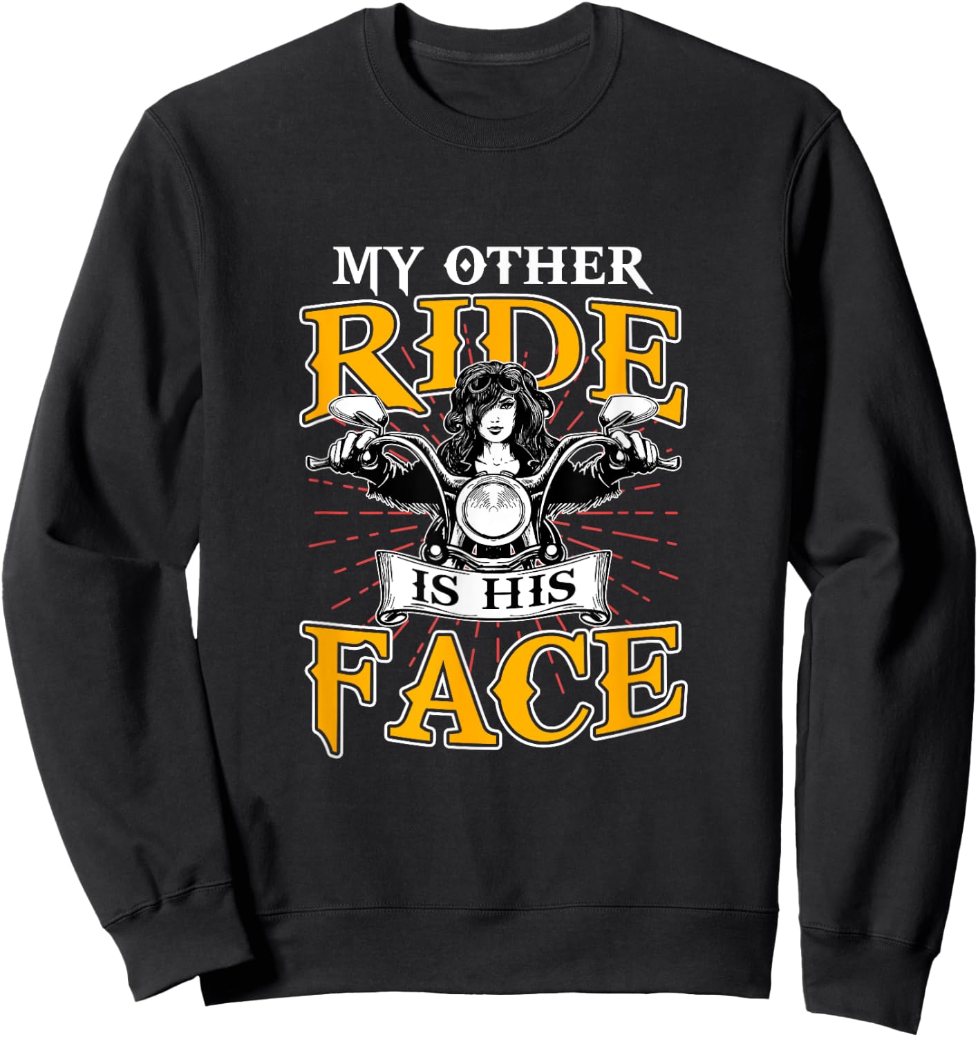 My Other Ride Is His Face Biker Wife Motorcycle Riding Lover Sweatshirt - Sweatshirt | Black