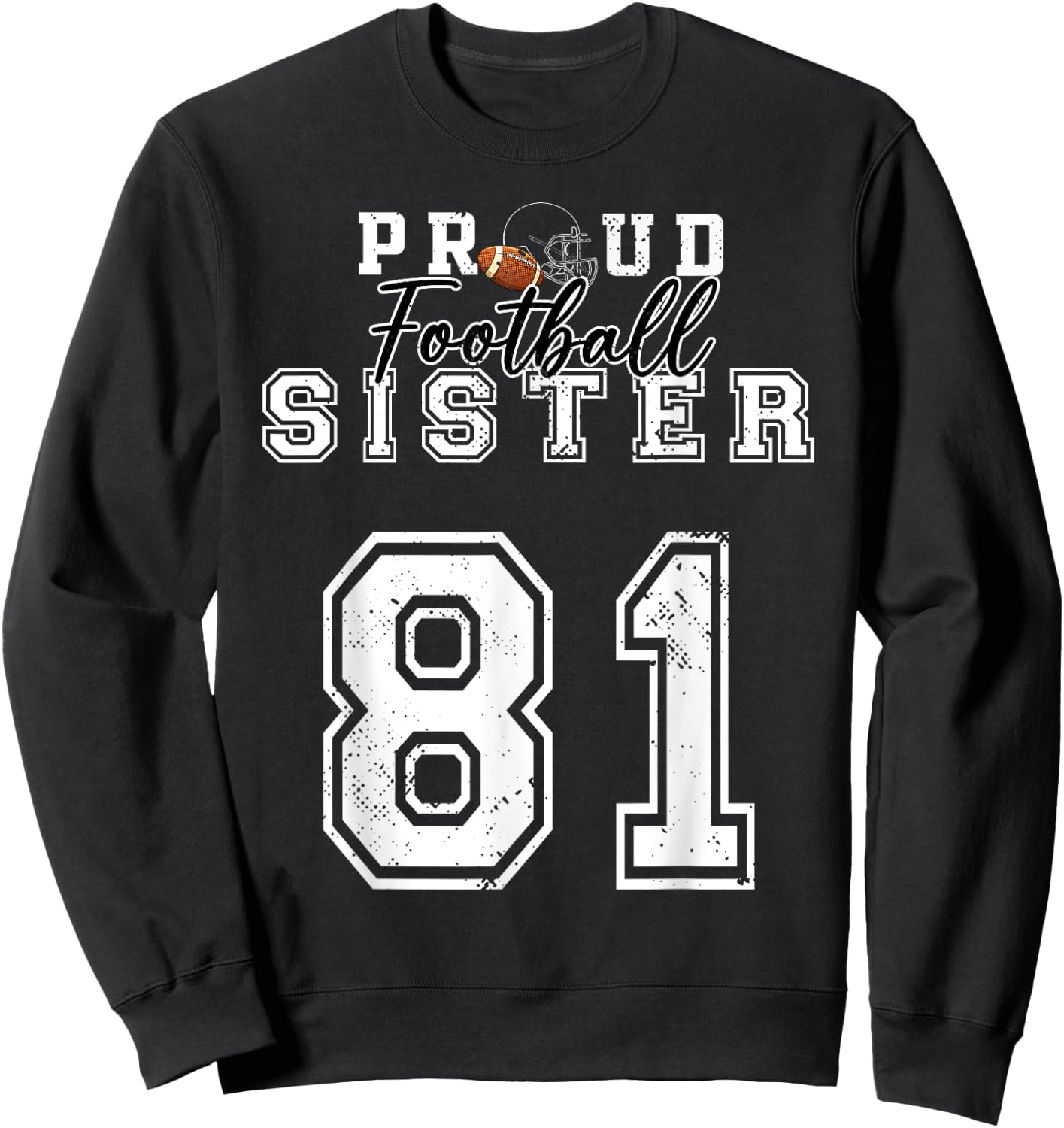 Custom Proud Football Sister Number 81 Personalized Player Sweatshirt - Sweatshirt | Black