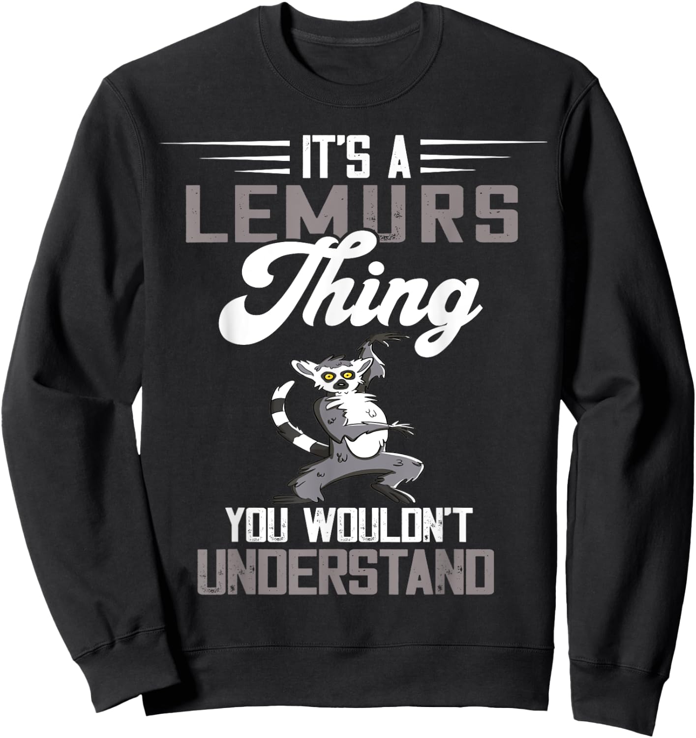 Lemur Animal Thing Funny Lemur Lover Cute Lemur Monkey Sweatshirt - Sweatshirt | Black