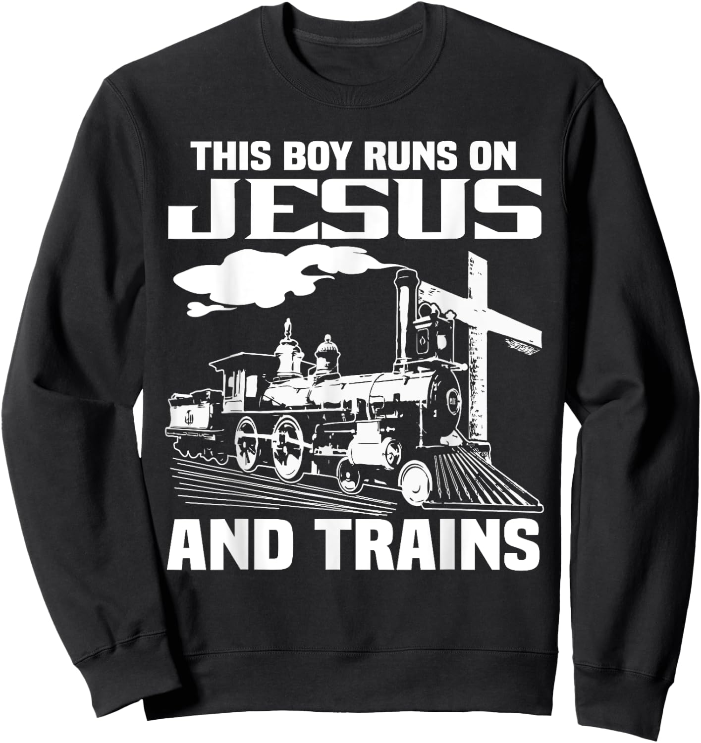 This Boy Runs On Jesus And Trains Sweatshirt - Sweatshirt | Black