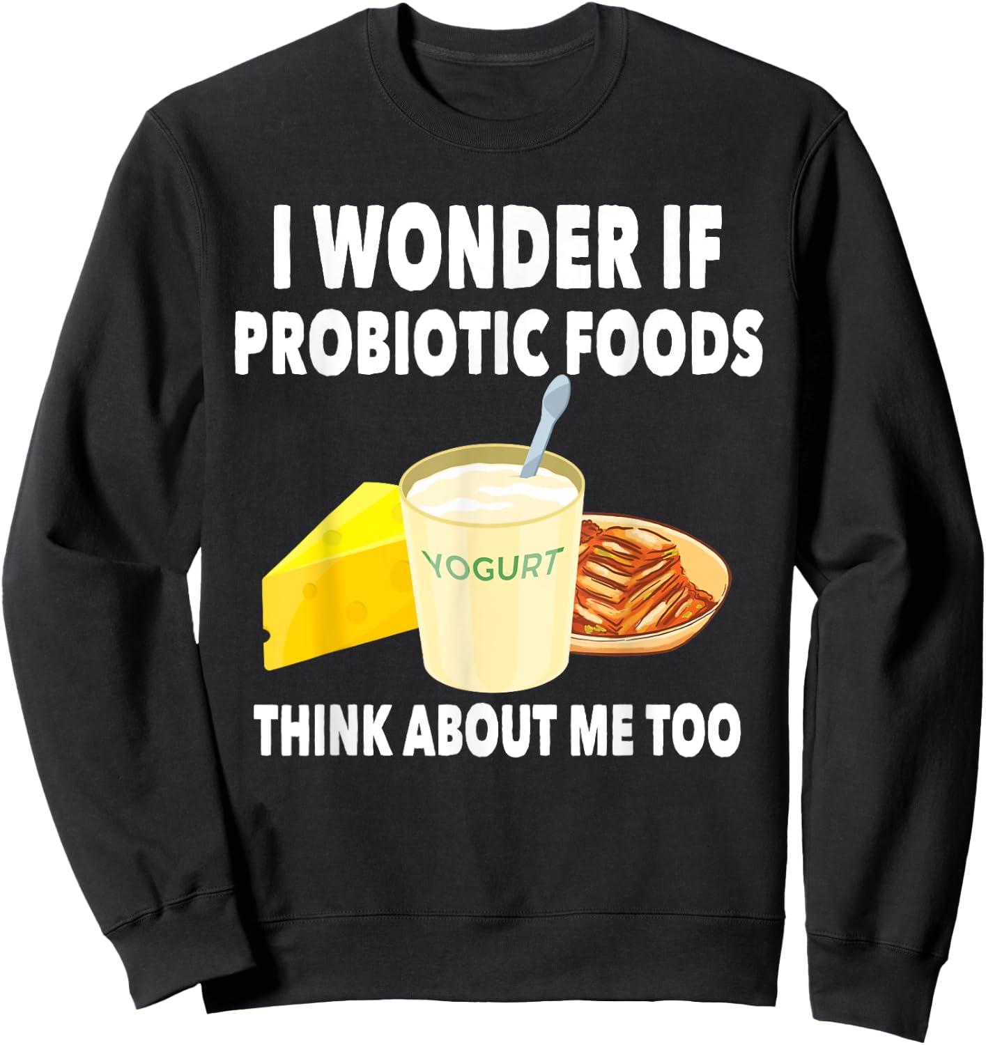 Funny Probiotic Foods Lover Saying Probiotics Gut Health Sweatshirt - Sweatshirt | Black