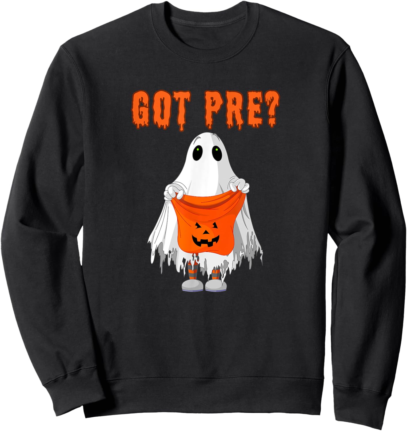 Halloween Gym Pump Cover Got Preworkout Trick or Treat Ghost Sweatshirt - Sweatshirt | Black