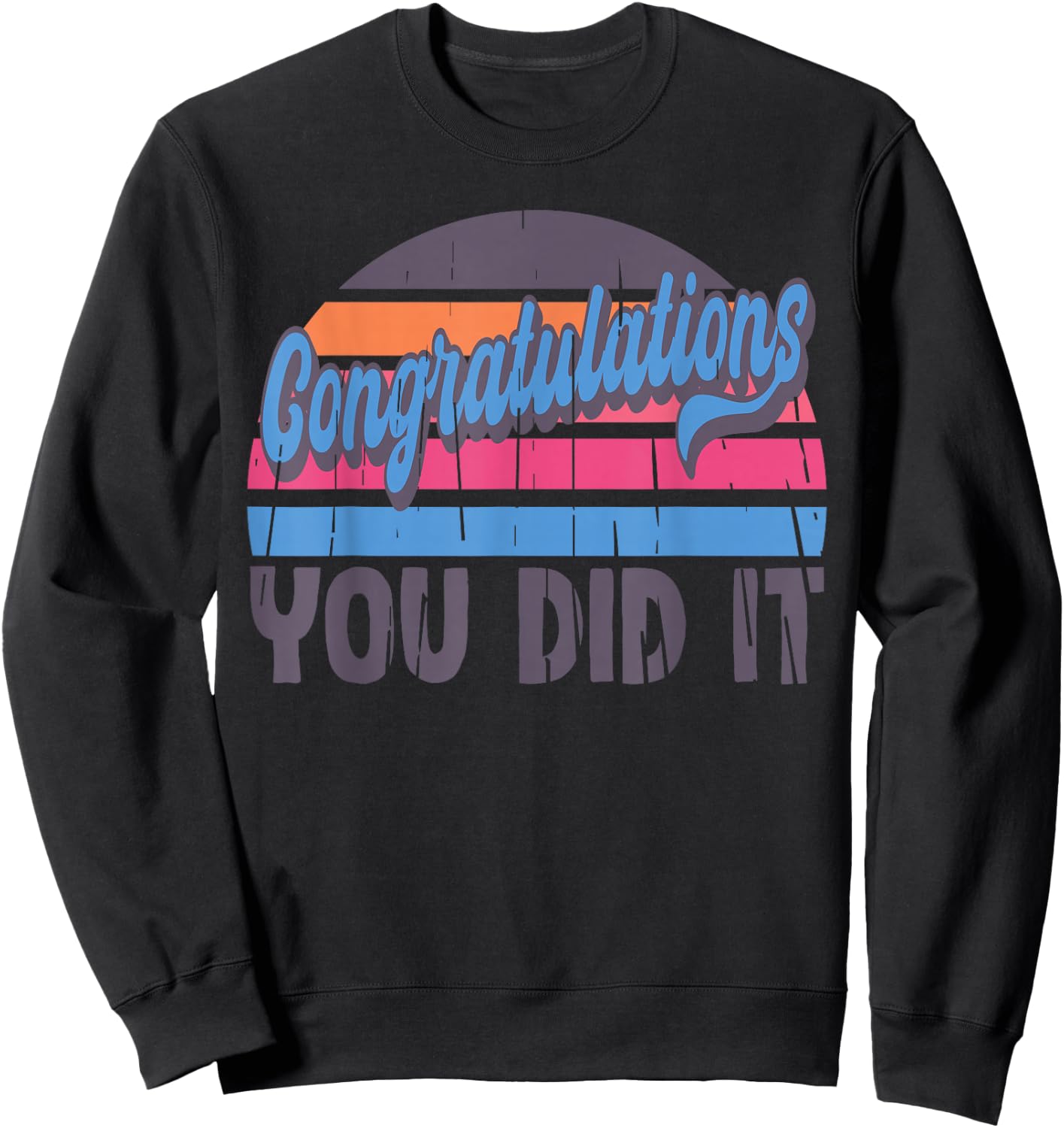 Congratulations You Did It, Vintage Graduation Promotion Sweatshirt - Sweatshirt | Black